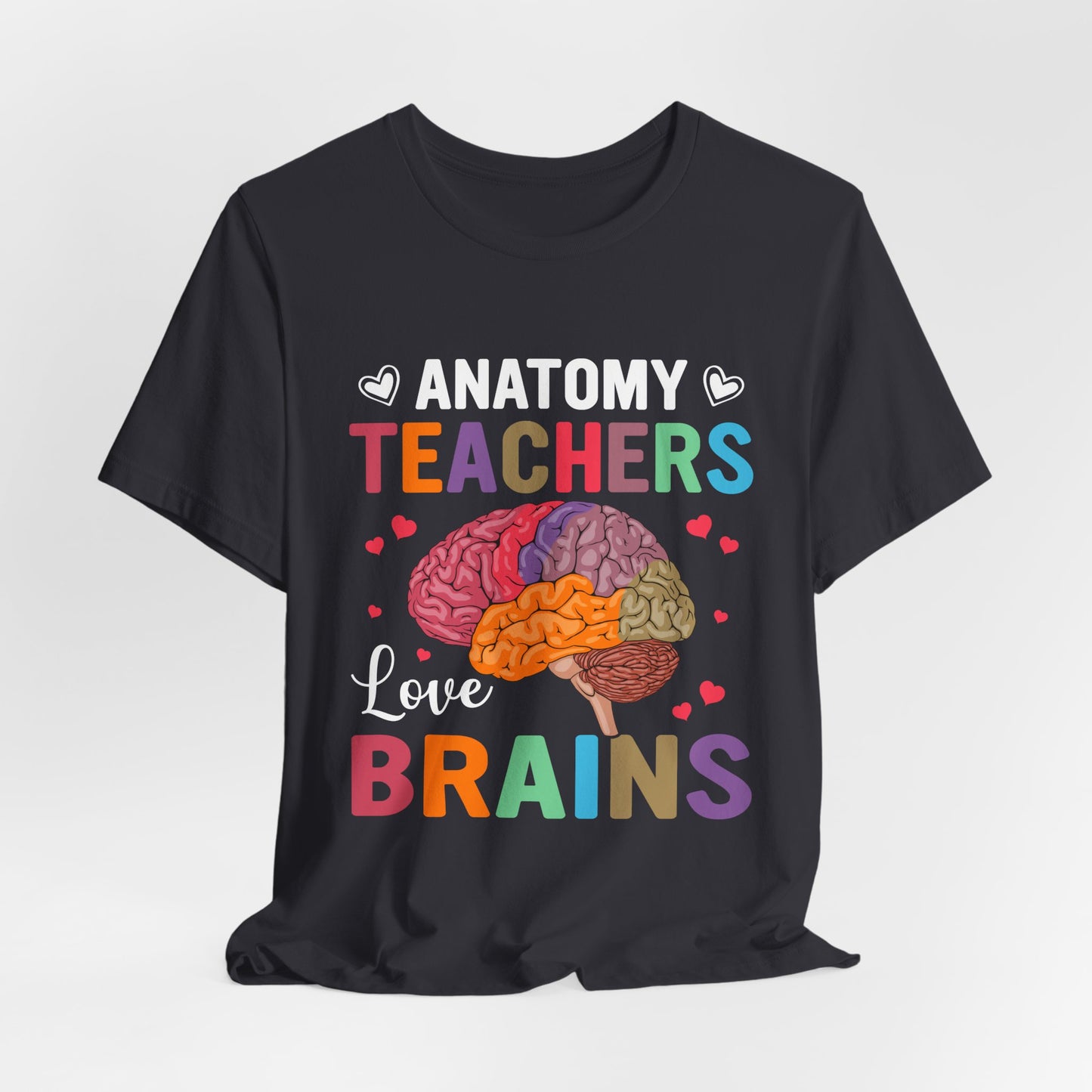 Teacher: Anatomy Teachers Love Brains - Unisex Jersey Short Sleeve Tee - 13486