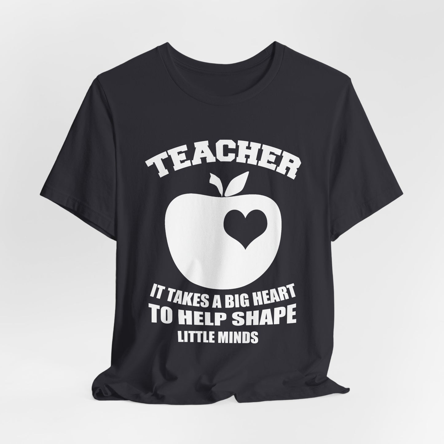 Teacher: It Takes A Big Heart To Help Shape Little Minds - Unisex Jersey Short Sleeve Tee - 13392