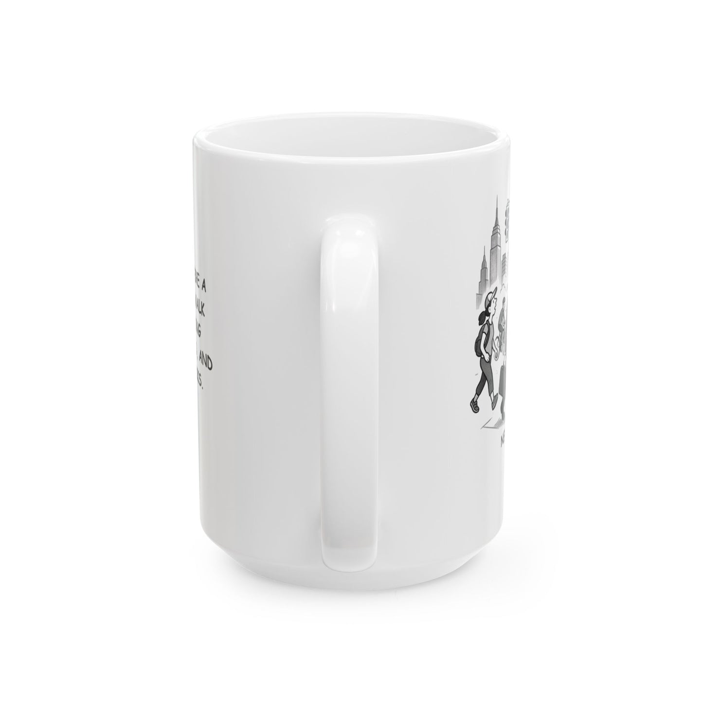 "New York: Where a five-minute walk means dodging tourists, bikes, and delivery trucks." Ceramic Mug - 12855