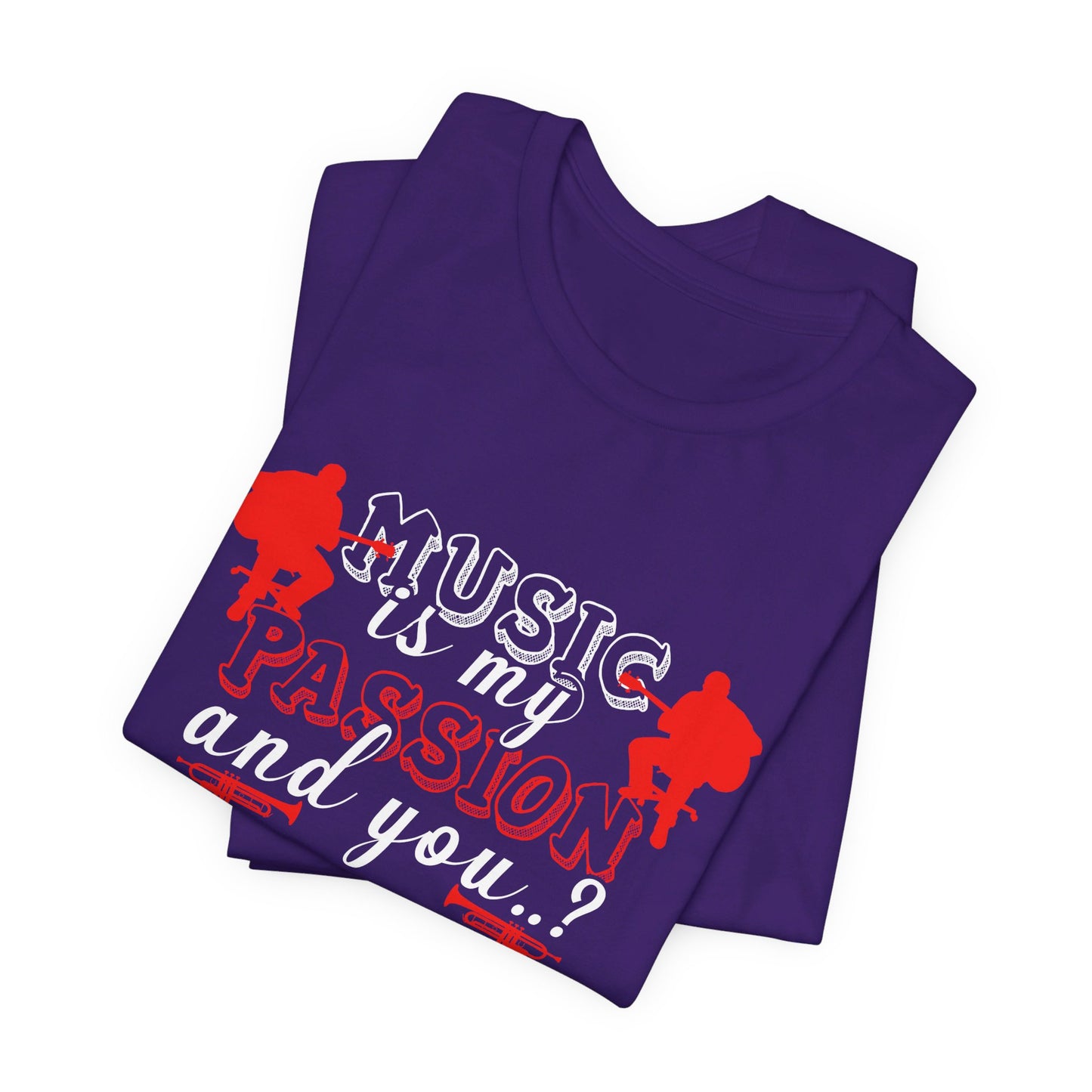 Music Is My Passion And You? - Unisex Jersey Short Sleeve Tee