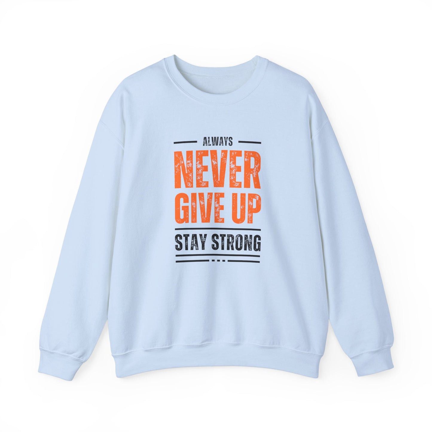 Always Never Give Up, Stay Strong - Unisex Heavy Blend™ Crewneck Sweatshirt | Crew neck,DTG,Embroidery,Men's Clothing,Neck Labels,Regular fit,Sweatshirts,TikTok,Unisex,Women's Clothing