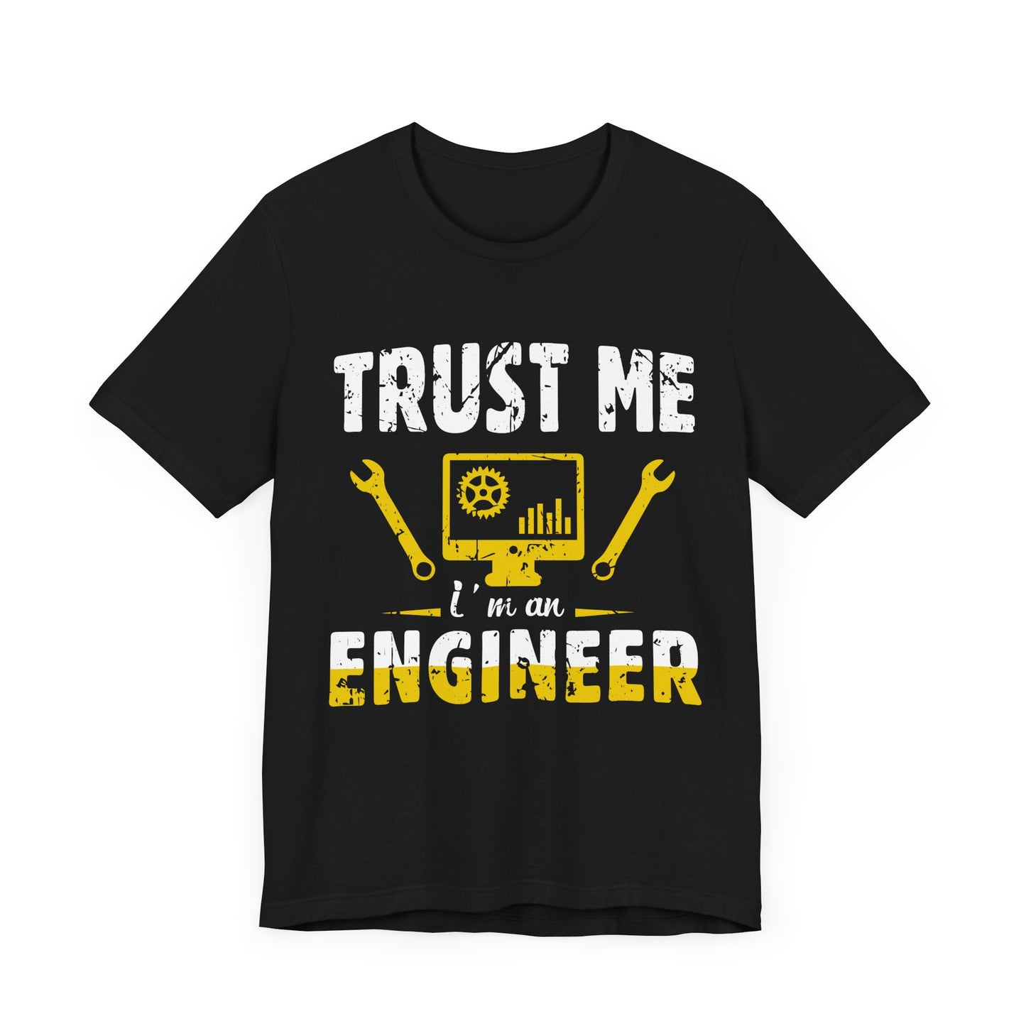 Engineer: Trust Me, I'm An Engineer - Unisex Jersey Short Sleeve Tee - 13565