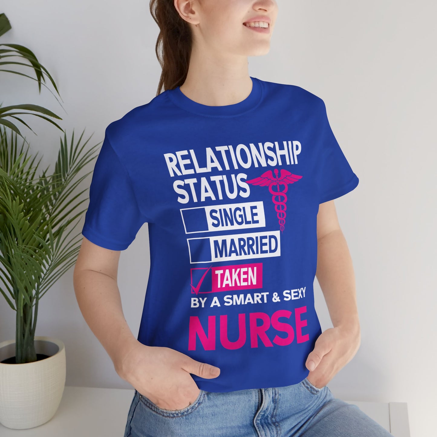Relationship Status: Taken By A Smart & Sexy Nurse - Unisex Jersey Short Sleeve Tee - 13357