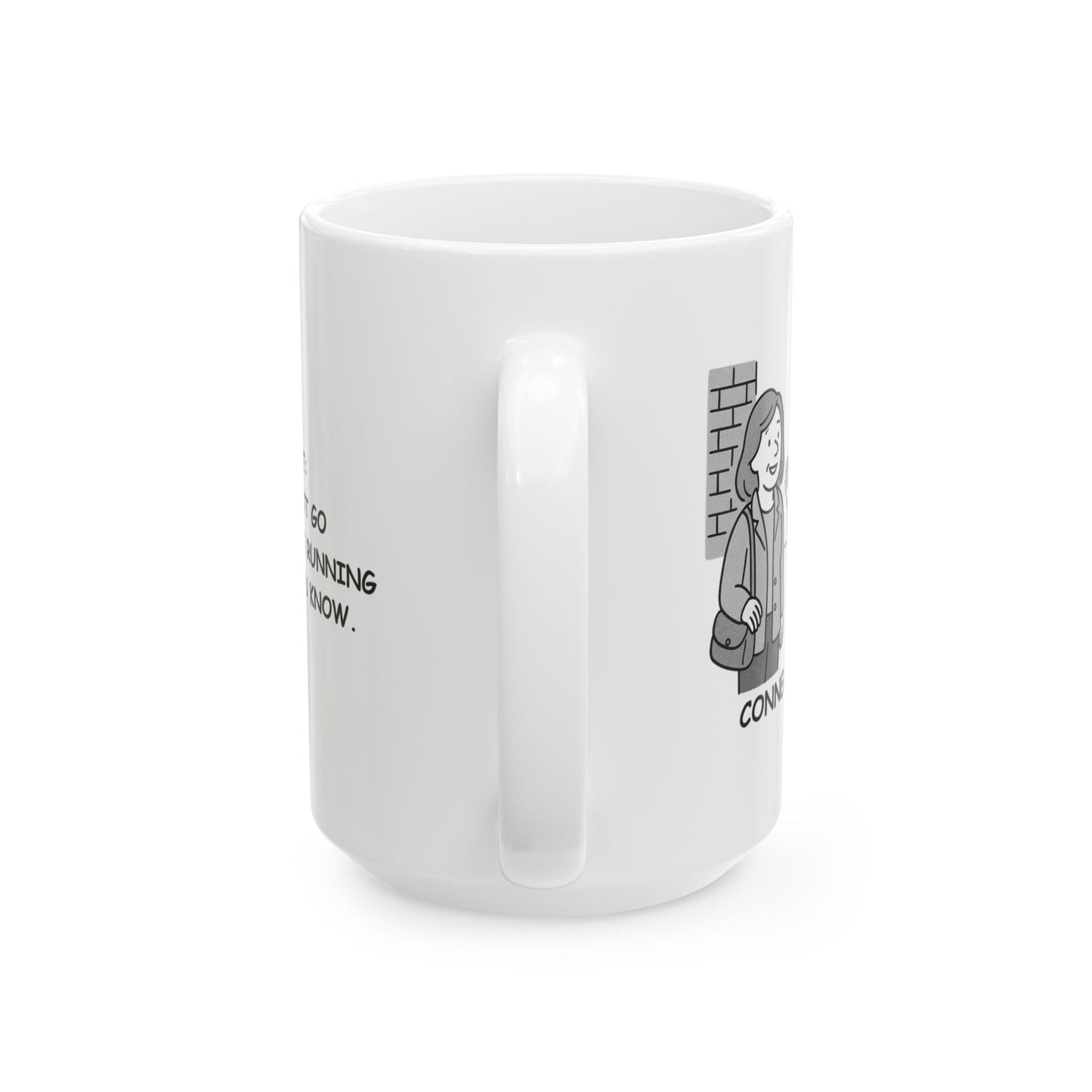 "Connecticut: Where you can’t go anywhere without running into someone you know." Ceramic Mug - 13827