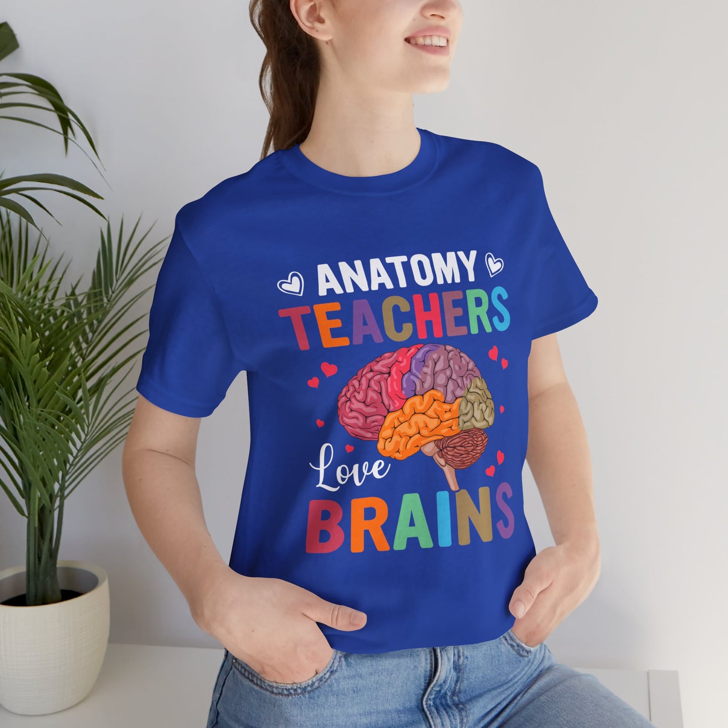 Teacher: Anatomy Teachers Love Brains - Unisex Jersey Short Sleeve Tee