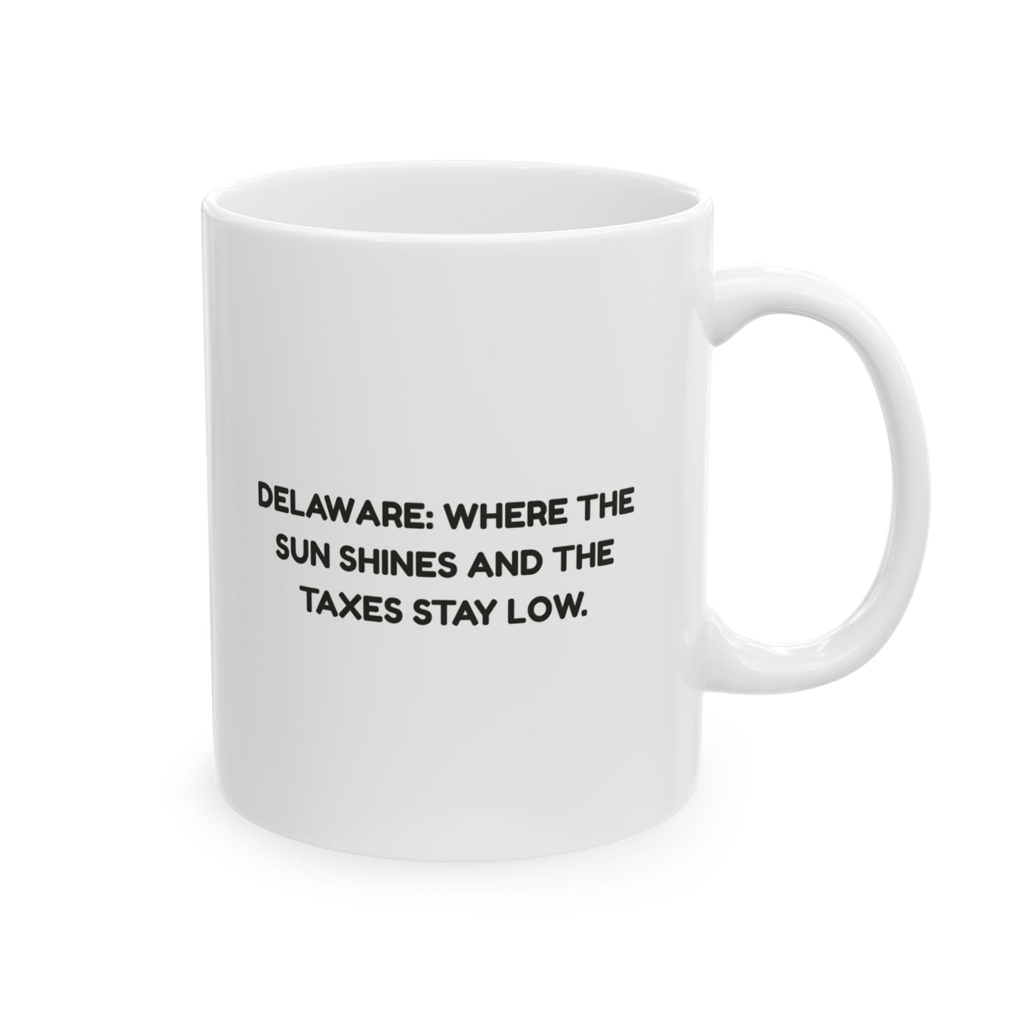 "Delaware: Where the sun shines and the taxes stay low." Ceramic Mug - 14153
