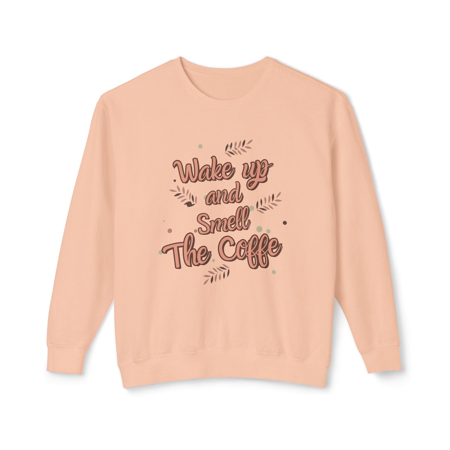 Wake Up, Smell The Coffee - Unisex Lightweight Crewneck Sweatshirt - 11327
