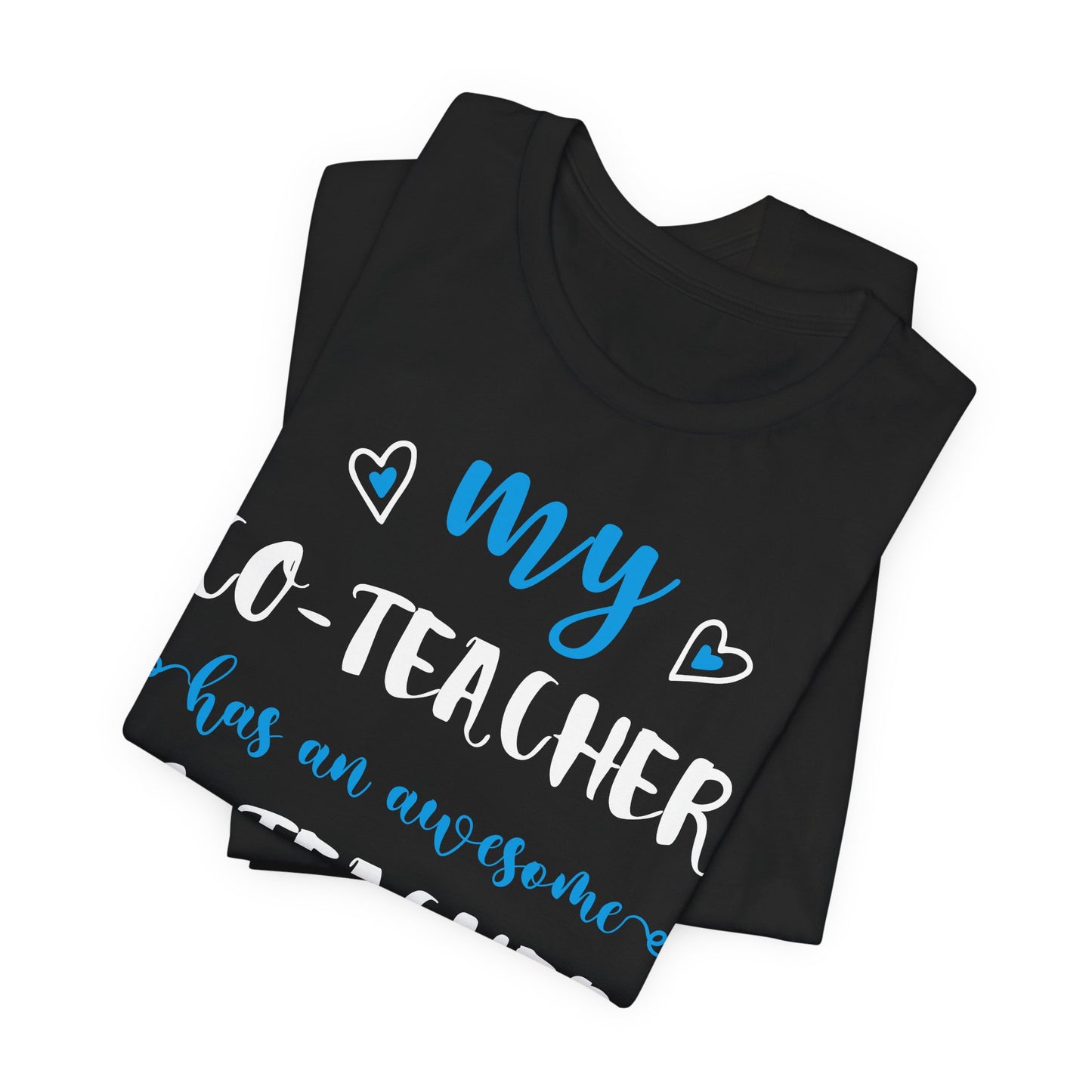 My Co-teacher Has An Awesome Co-teacher - Unisex Jersey Short Sleeve Tee - 13415