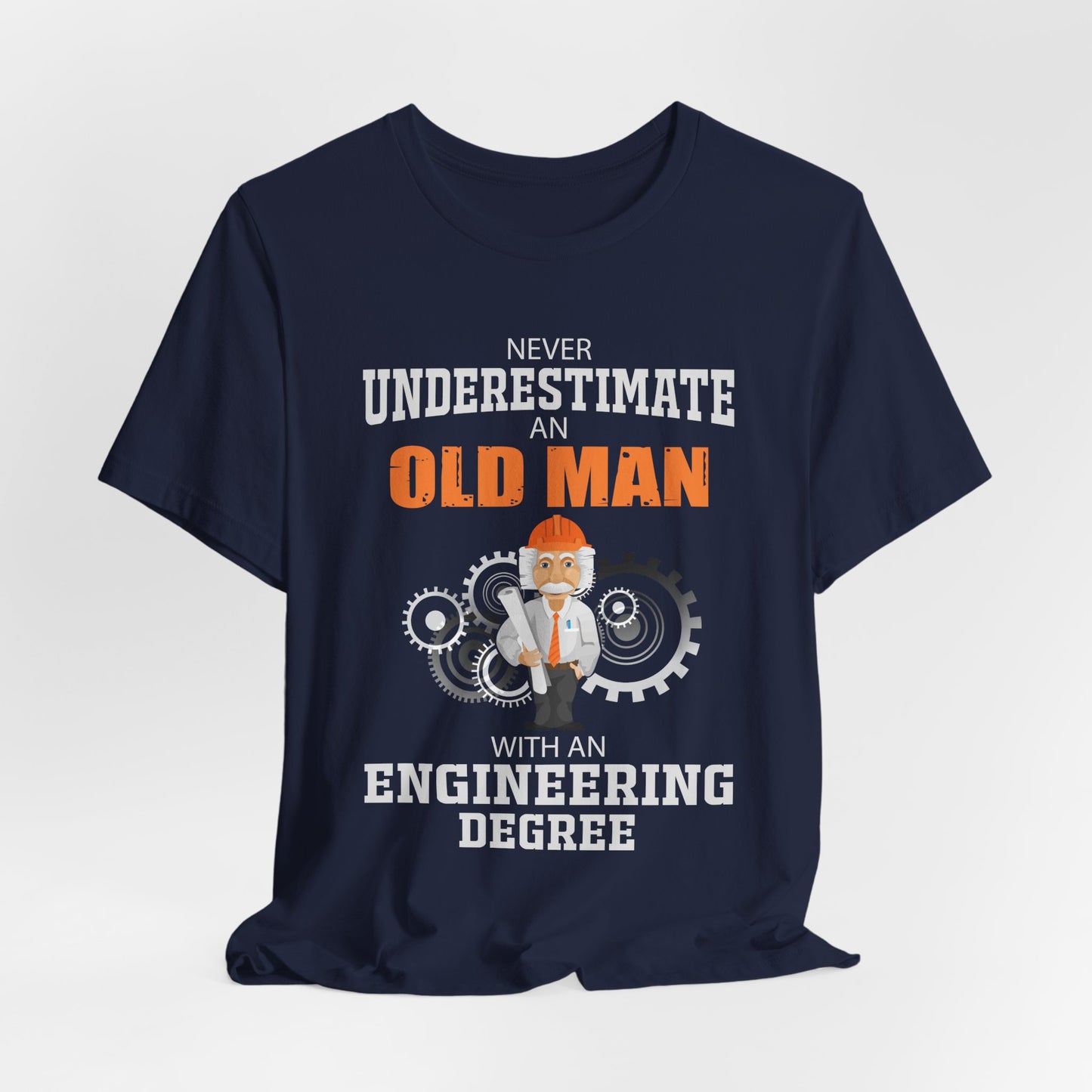 Engineer: Never Underestimate An Old Man With An Engineering Degree - Jersey Short Sleeve Tee - 13571