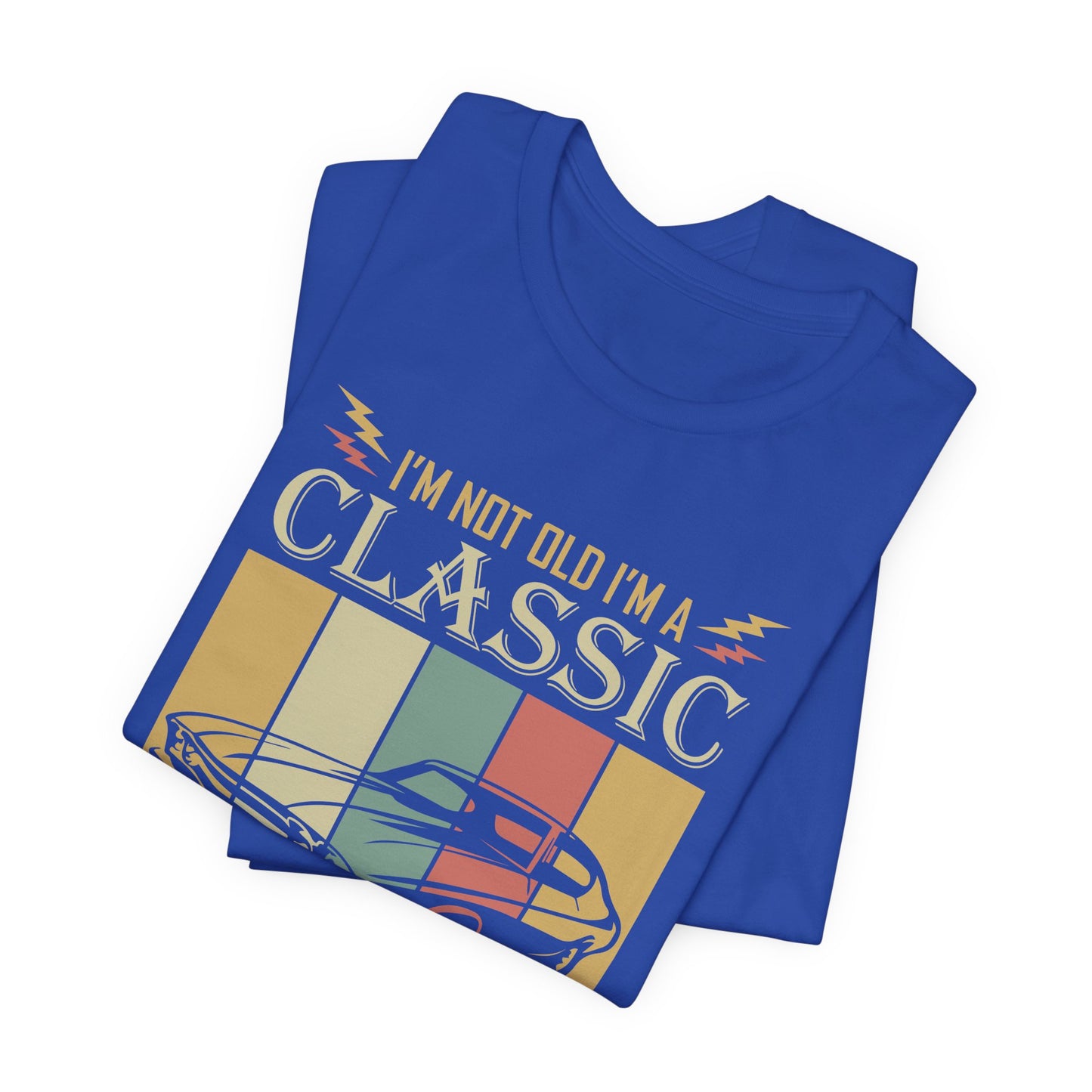 I'm Not Old, I'm Classic - Unisex Jersey Short Sleeve Tee - 13031