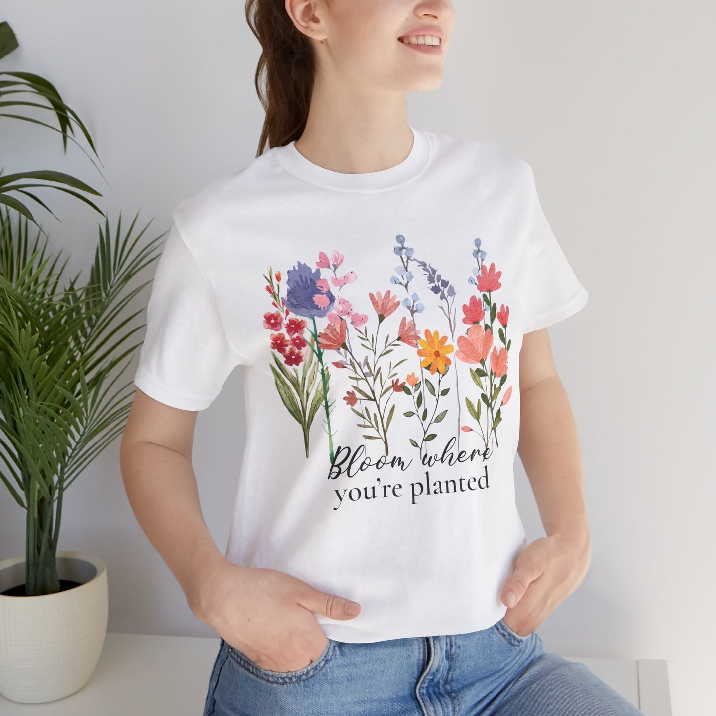 Bloom Where You’re Planted Floral T-Shirt,  Inspirational Flower Garden Tee - 14939