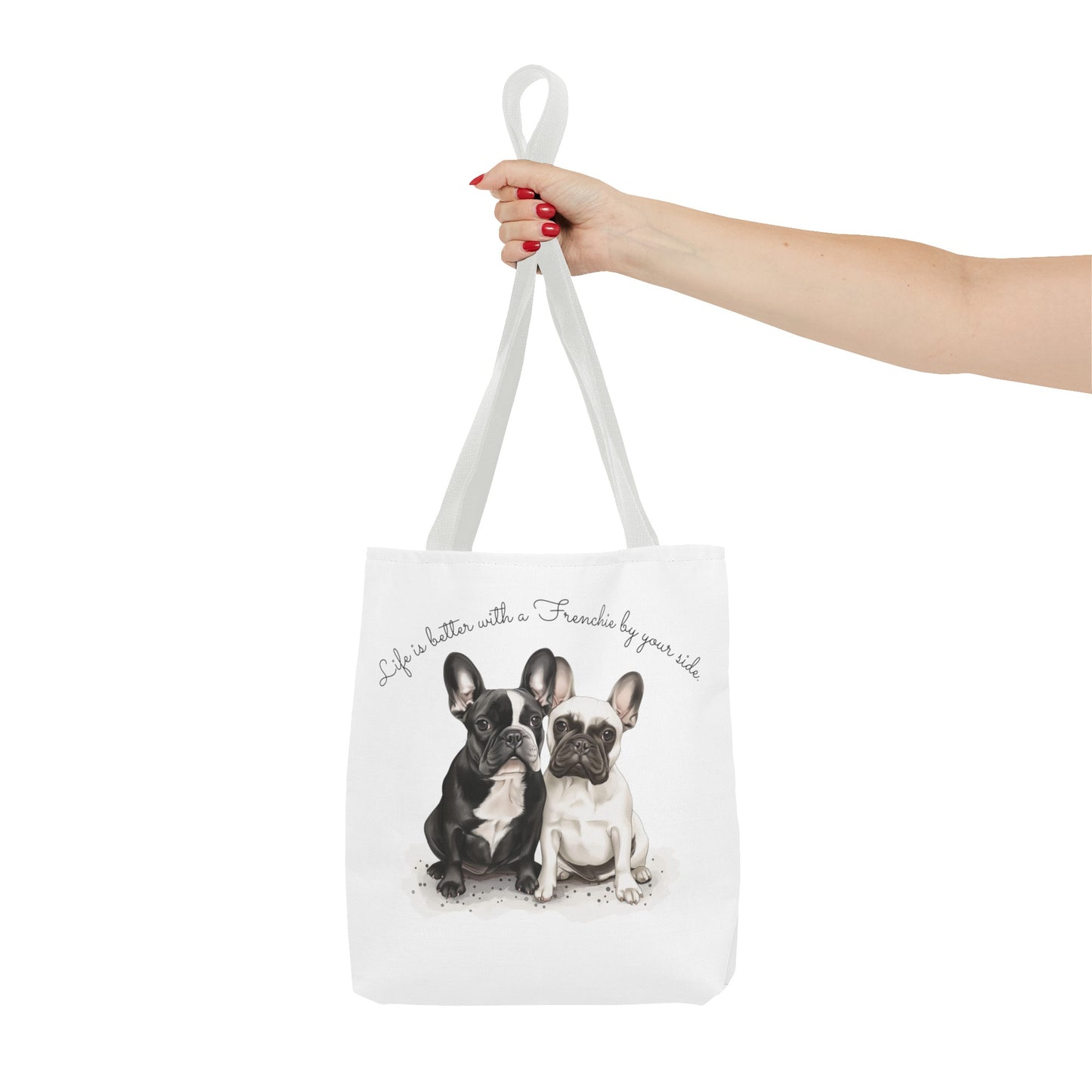 Life is better with a Frenchie by your side. - Tote Bag