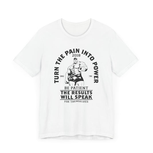 Gym: Turn The Pain Into Power - Unisex Jersey Short Sleeve Tee