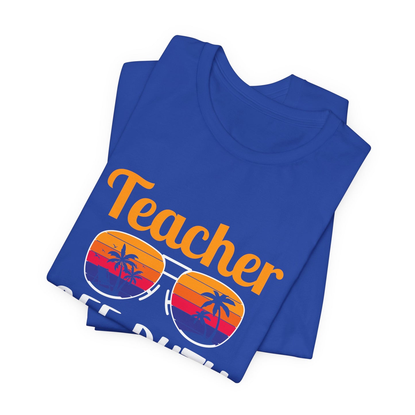 Teacher Off Duty - Unisex Jersey Short Sleeve Tee - 13471