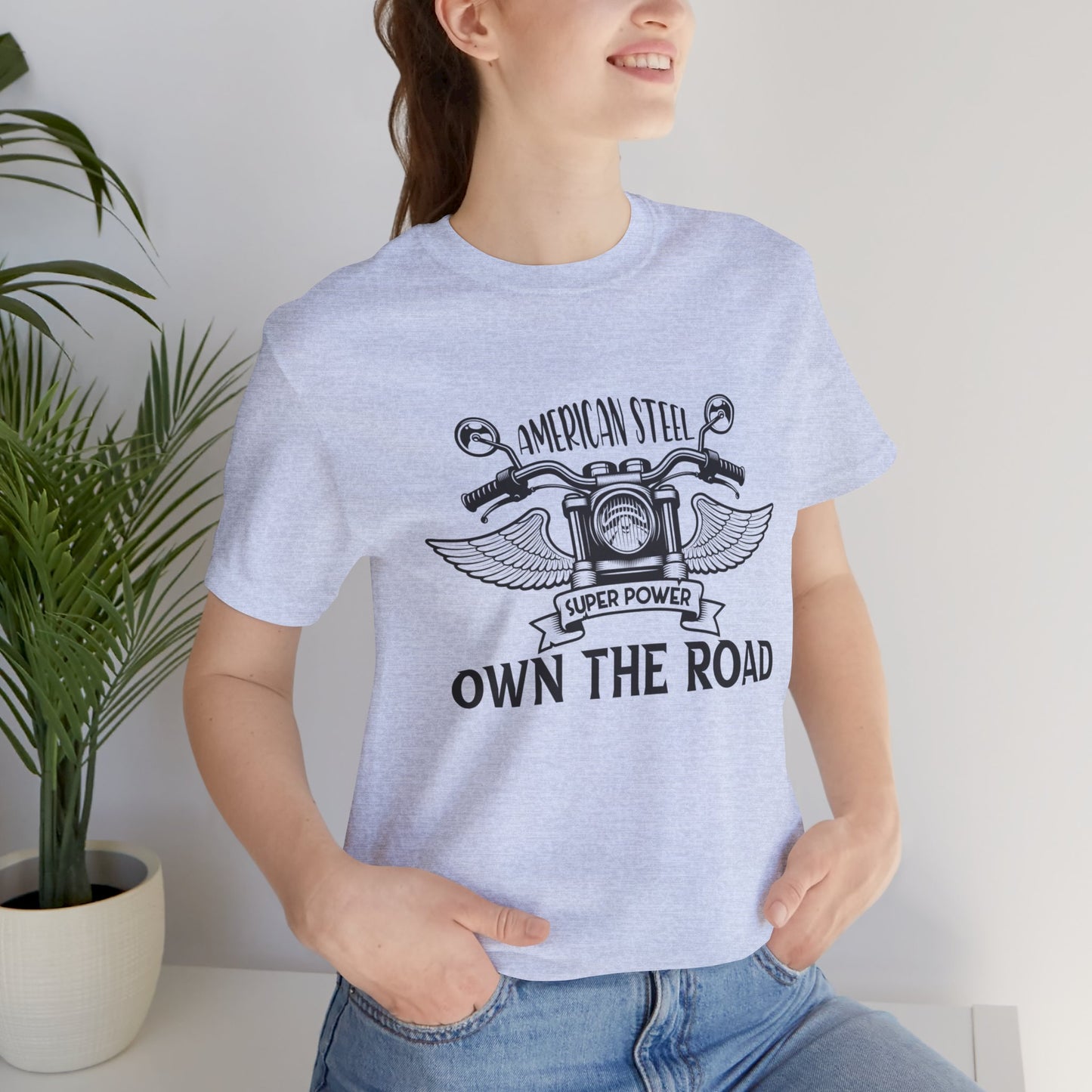 American Steel, Super Power, Own The Road - Unisex Jersey Short Sleeve Tee