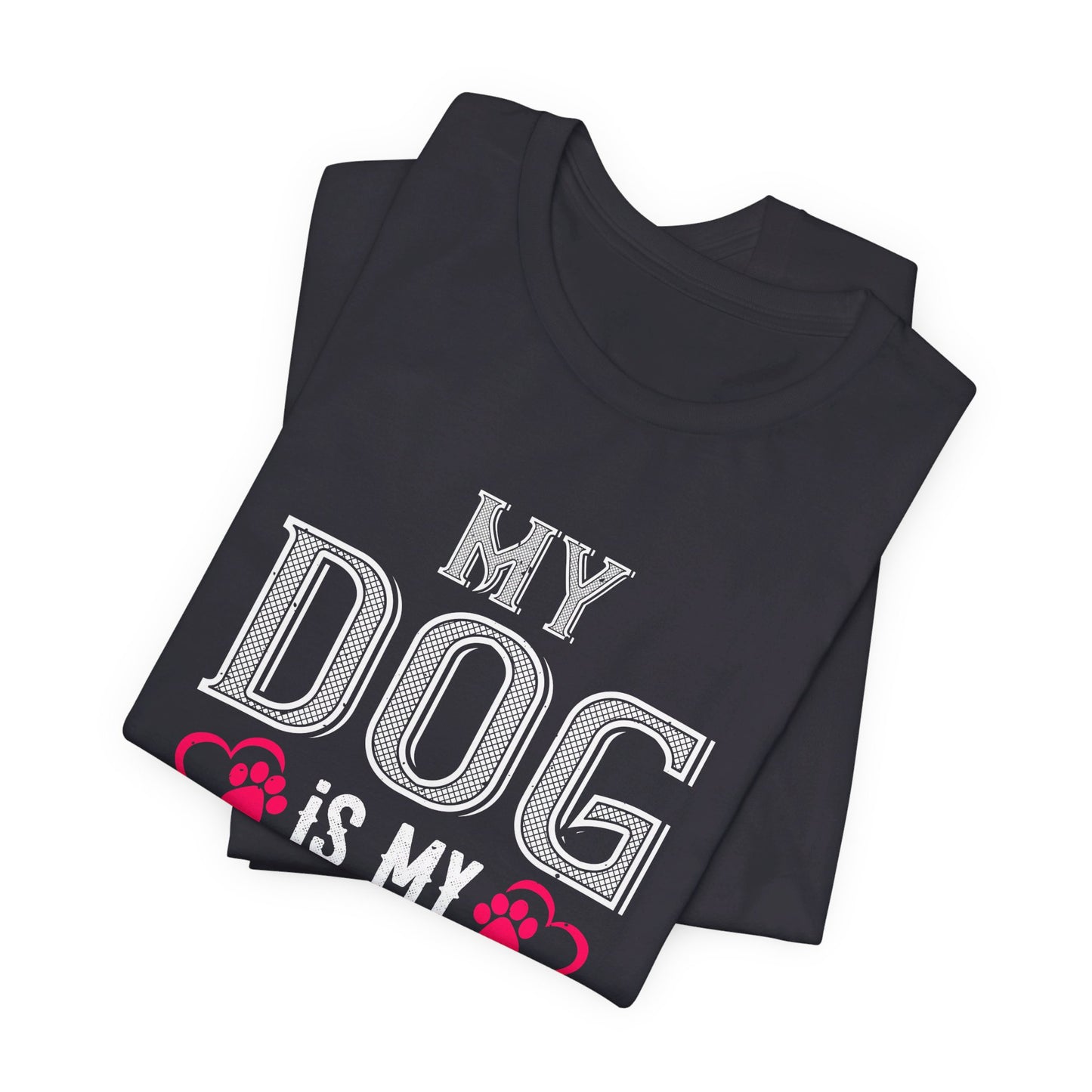 My Dog Is My Valentine - Unisex Jersey Short Sleeve Tee