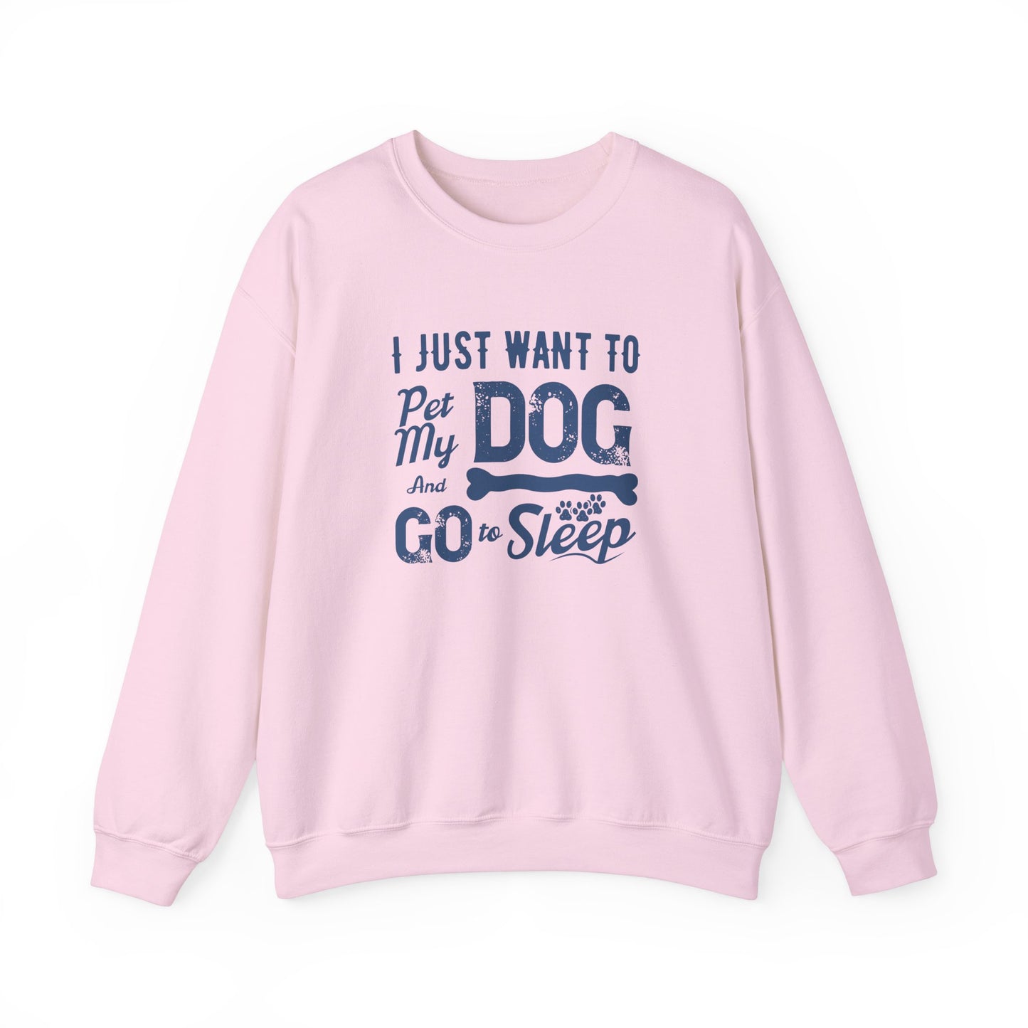 I Just Want to Pet My Dog and Go to Sleep - Unisex Heavy Blend™ Crewneck Sweatshirt