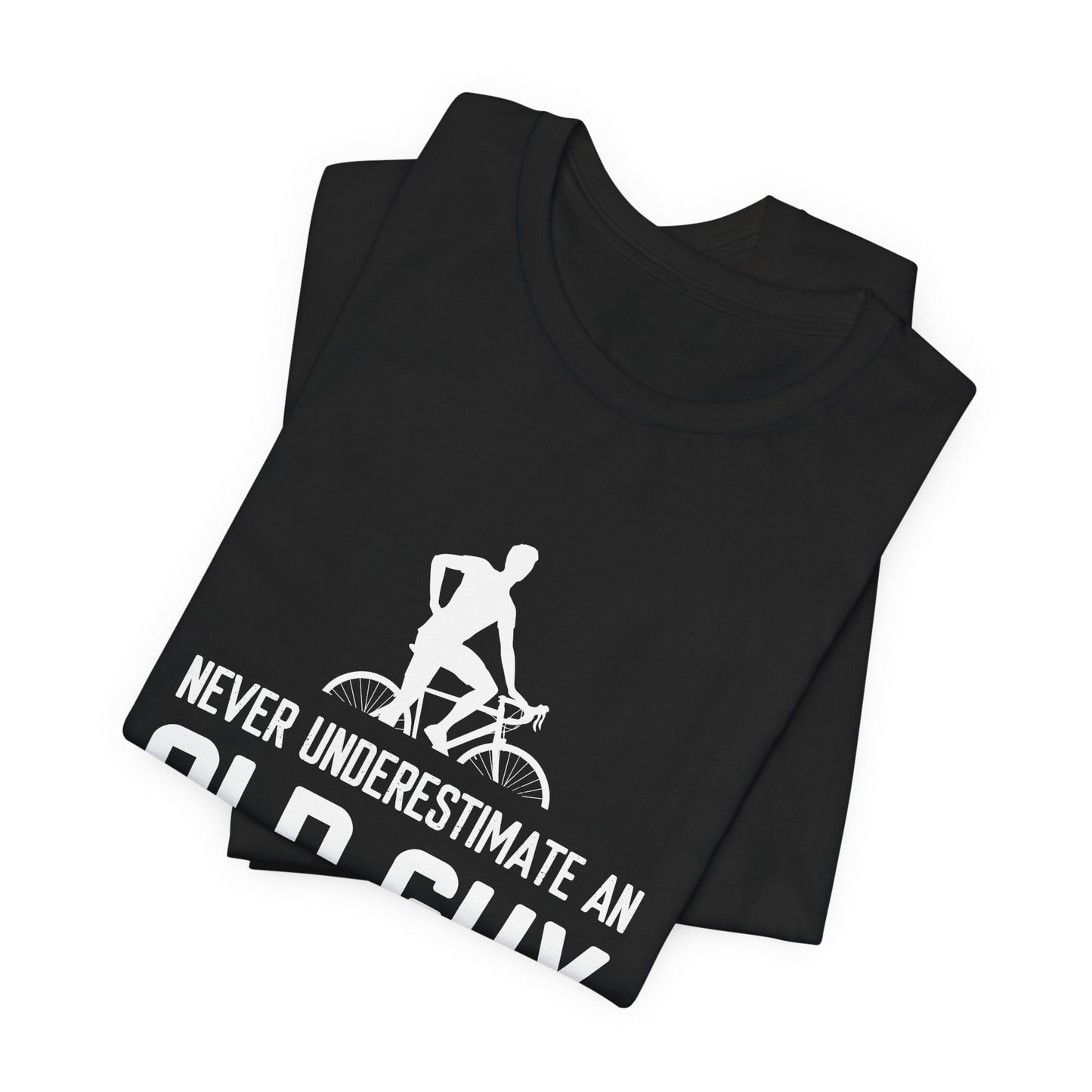 Bicycle: Never Underestimate An Old Guy On A Bicycle - Unisex Jersey Short Sleeve Tee