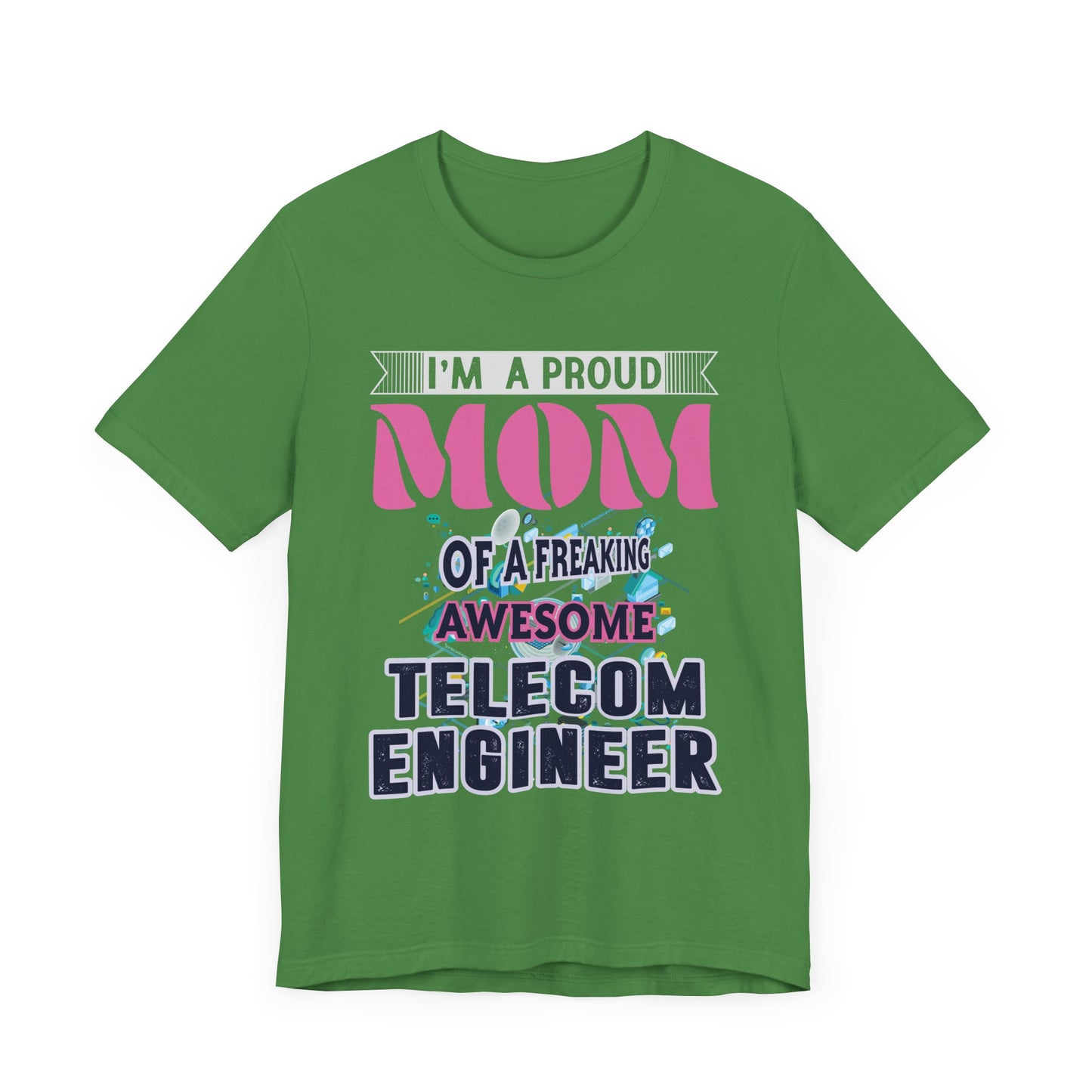 I'm A Proud Mom Of A Freaking Awesome Telecom Engineer - Unisex Jersey Short Sleeve Tee - 13578