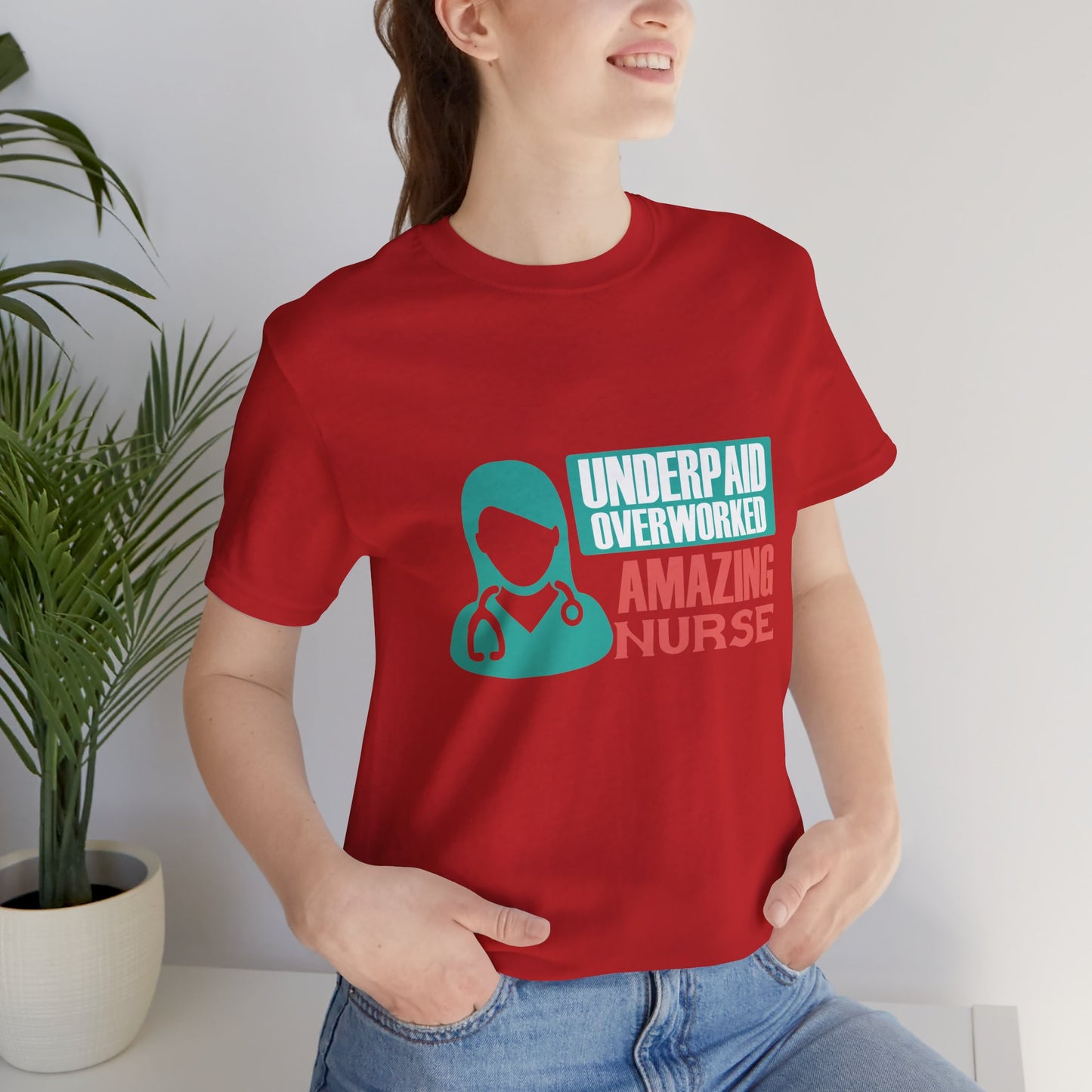 Underpaid,  Overworked, Amazing Nurse - Unisex Jersey Short Sleeve Tee - 13285