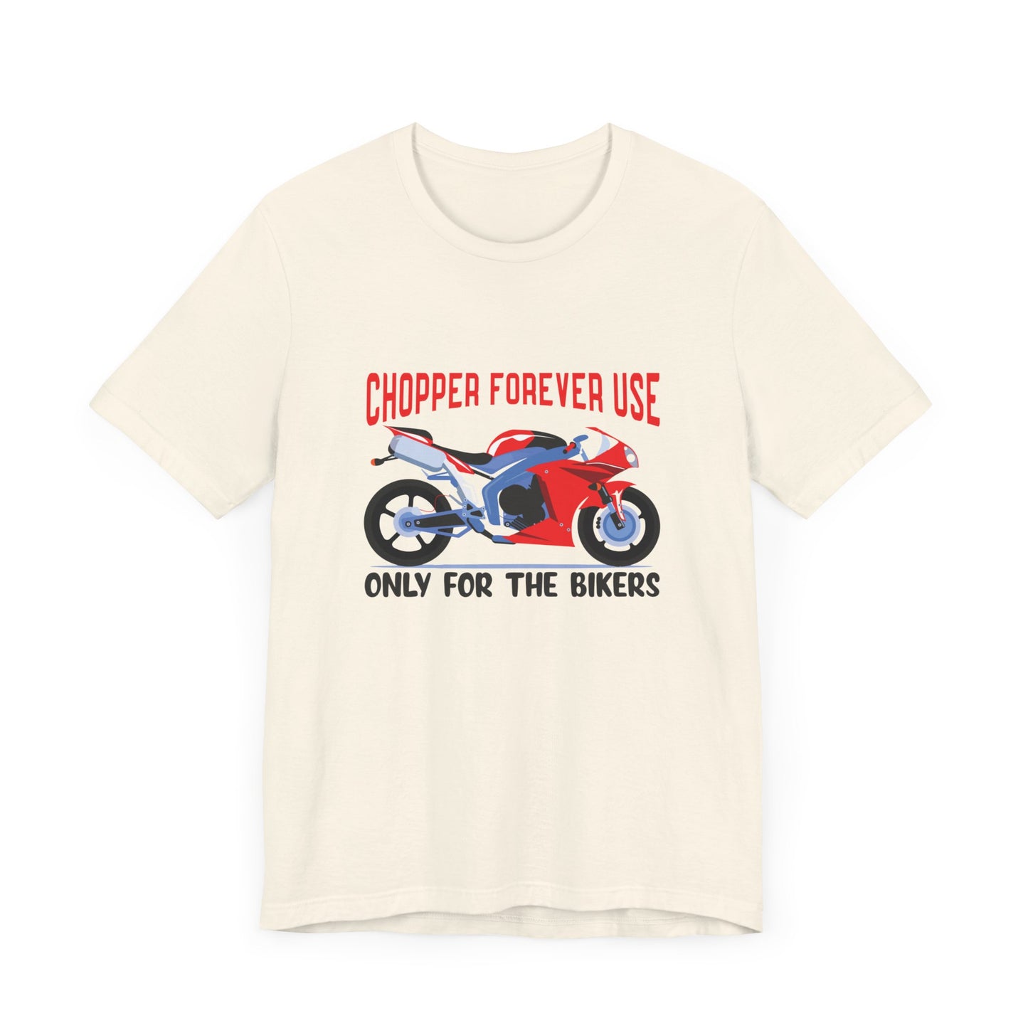 Chopper Forever Use, Only For the Bikers - Unisex Jersey Short Sleeve Tee