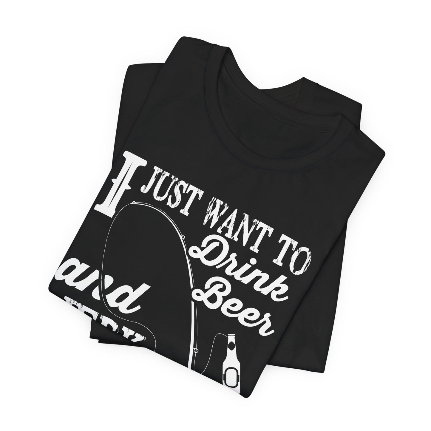 I Just Want To Drink A Beer And Jerk My Pod - Unisex Jersey Short Sleeve Tee - 14042