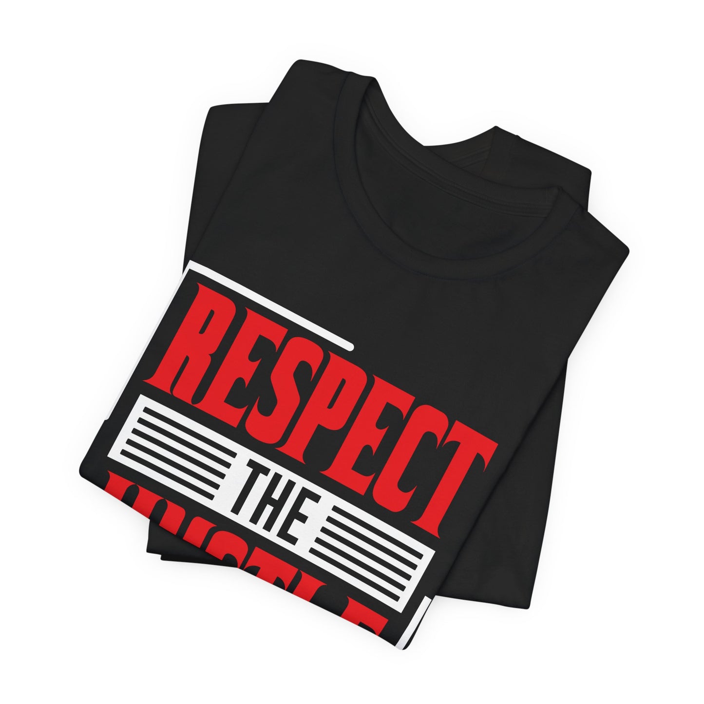 Motivational: Respect The Hustle - Unisex Jersey Short Sleeve Tee