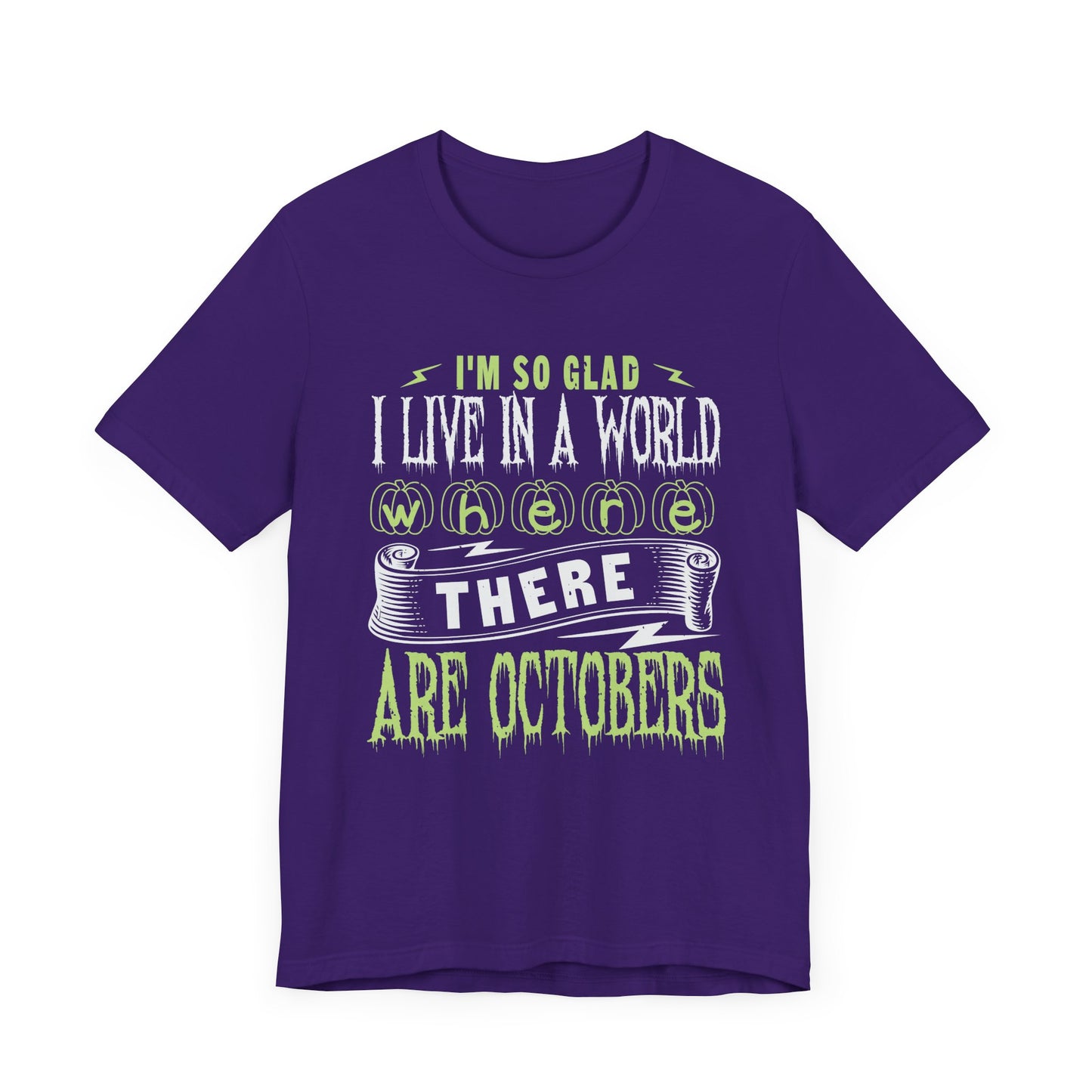 I'm So Glad I Live in a World Where There Are Octobers - Unisex Jersey Short Sleeve Tee - 12447