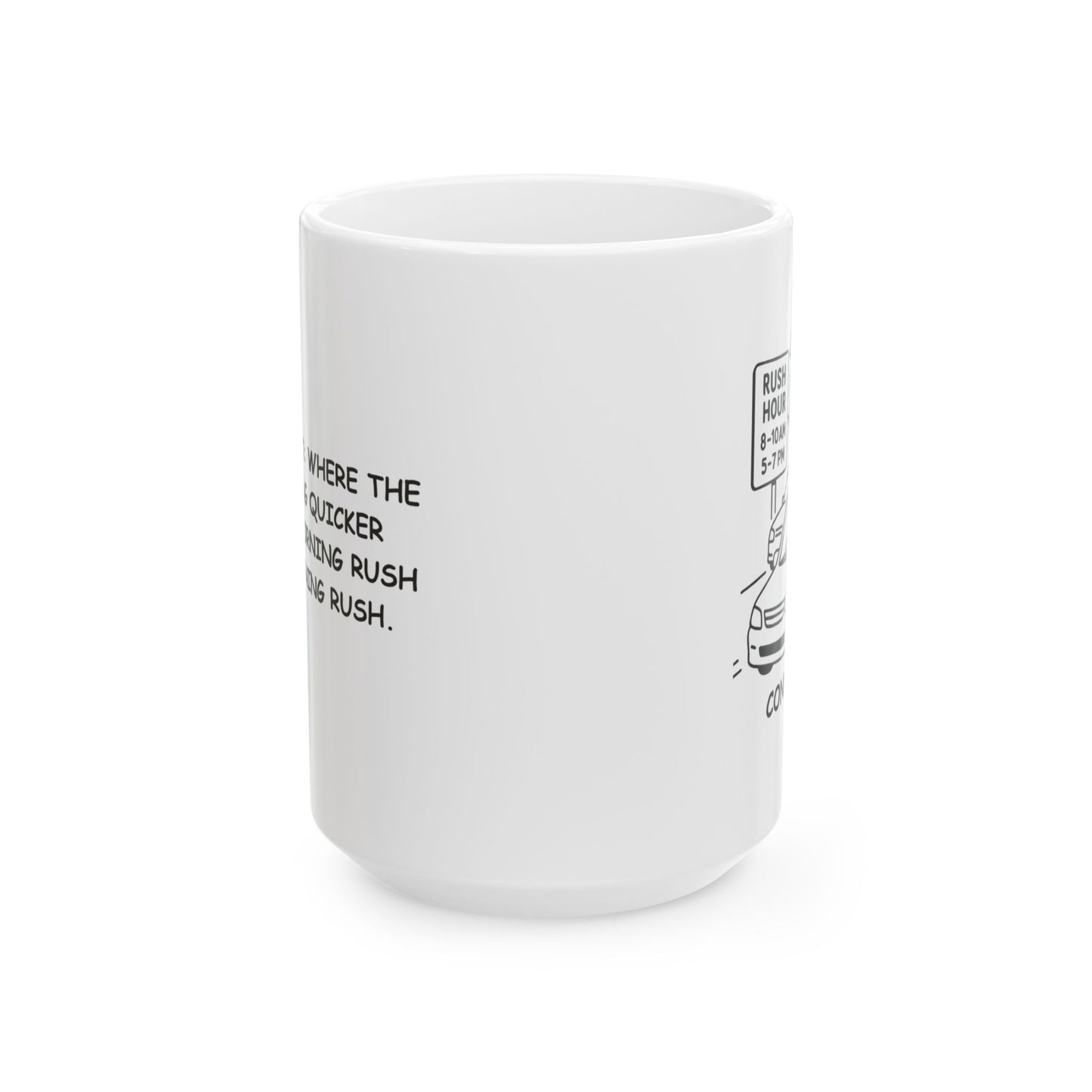 "Connecticut: Where the only thing quicker than the morning rush is the evening rush." Ceramic Mug - 13839