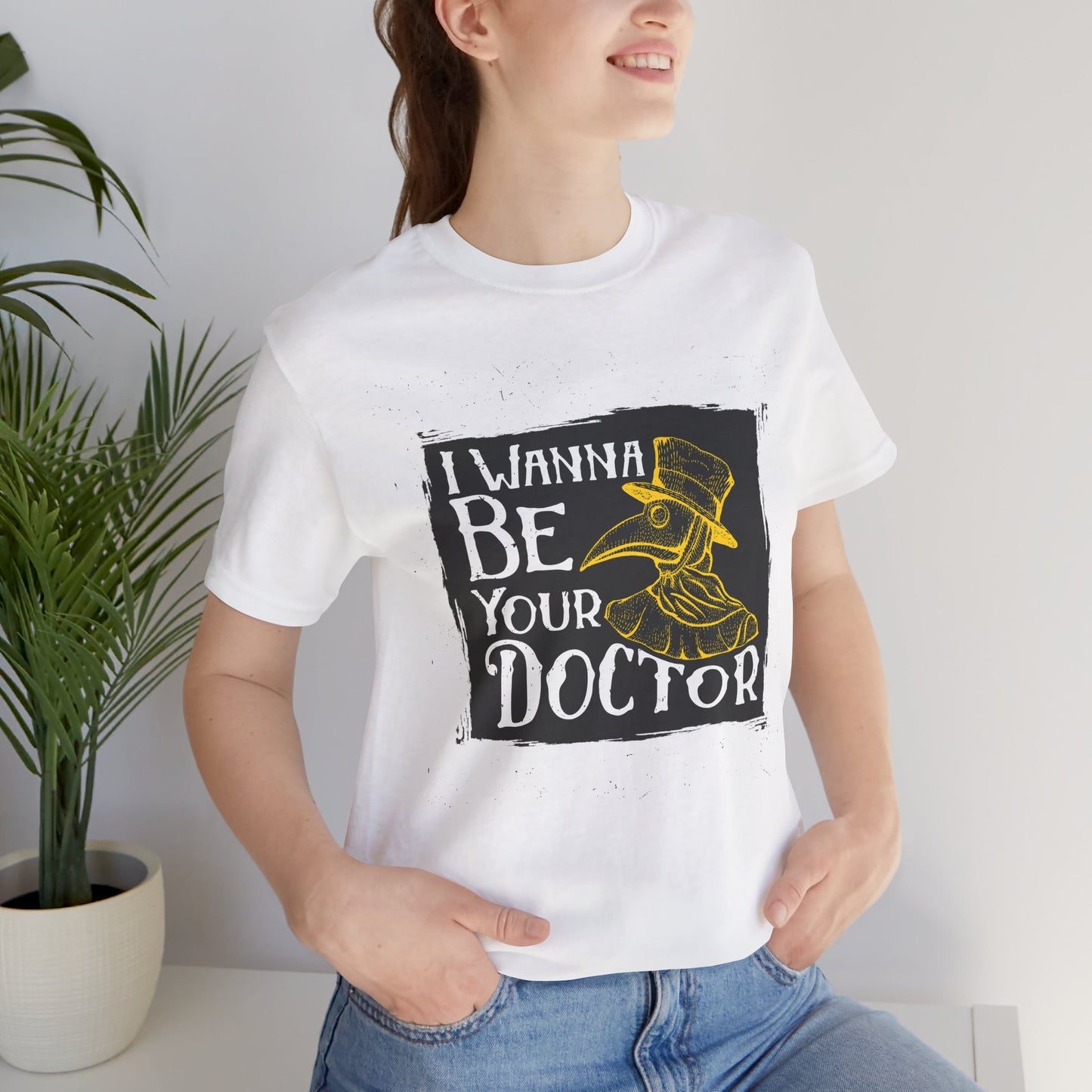 I Wanna Be Your Doctor - Unisex Jersey Short Sleeve Tee - 13853