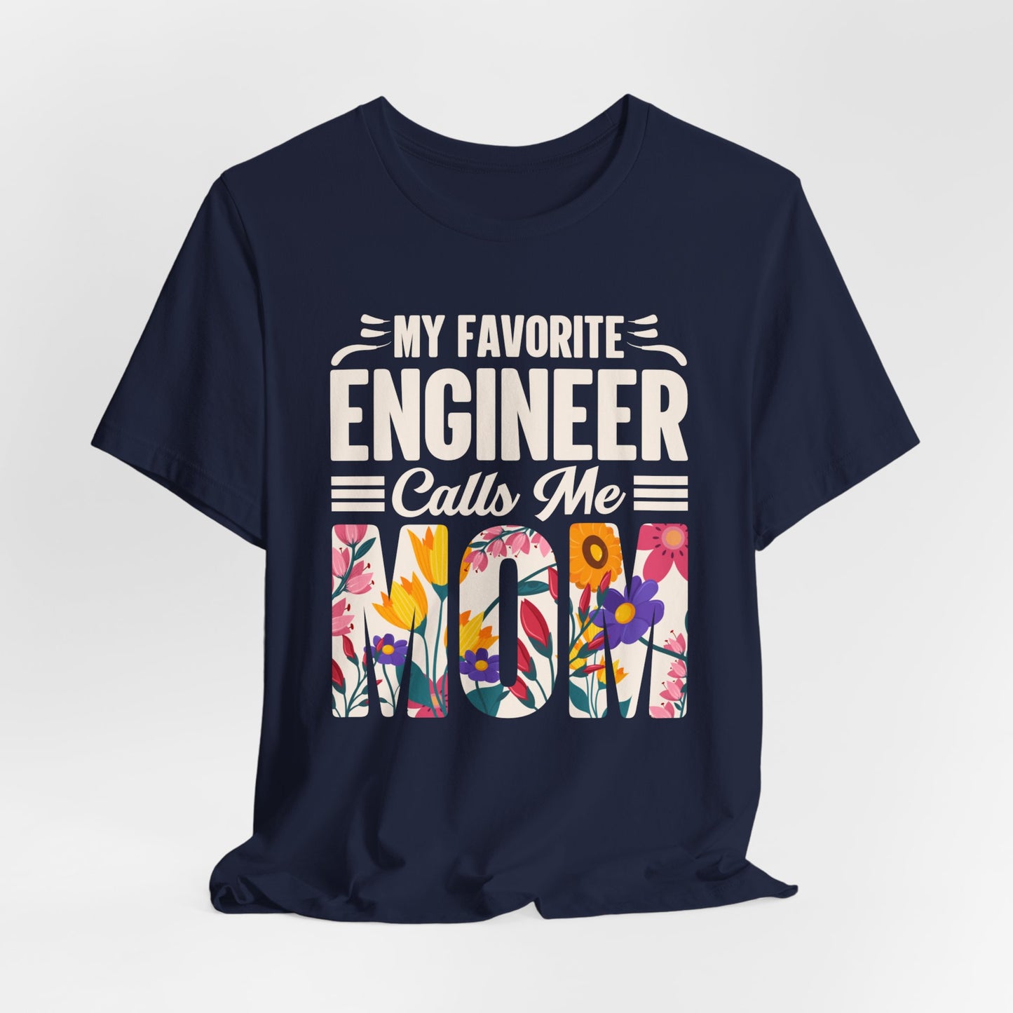 Engineer: My Favorite Engineer Calls Me Mom  - Unisex Jersey Short Sleeve Tee