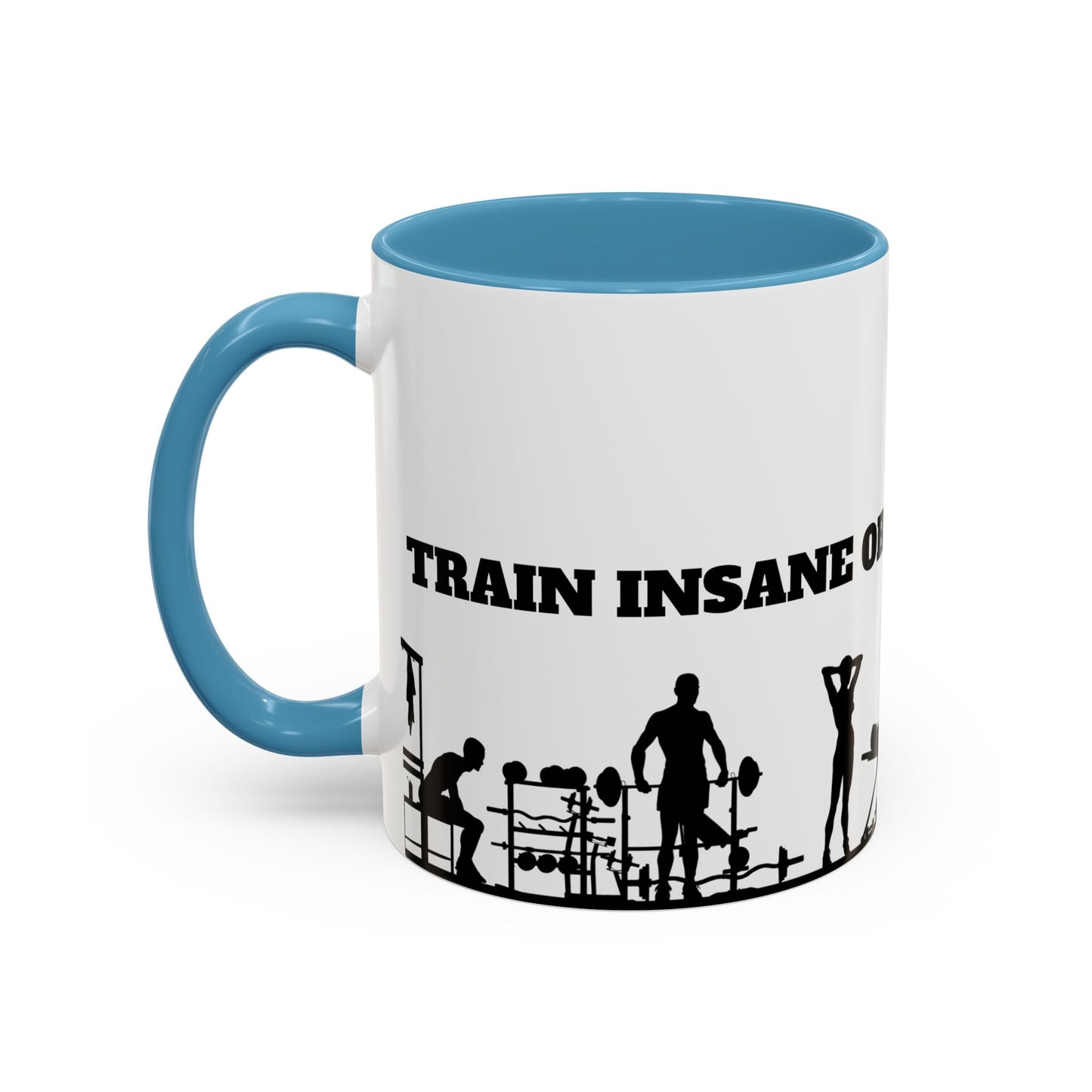 Train Insane Or Remain The Same - Accent Coffee Mug (11, 15oz) - 10857