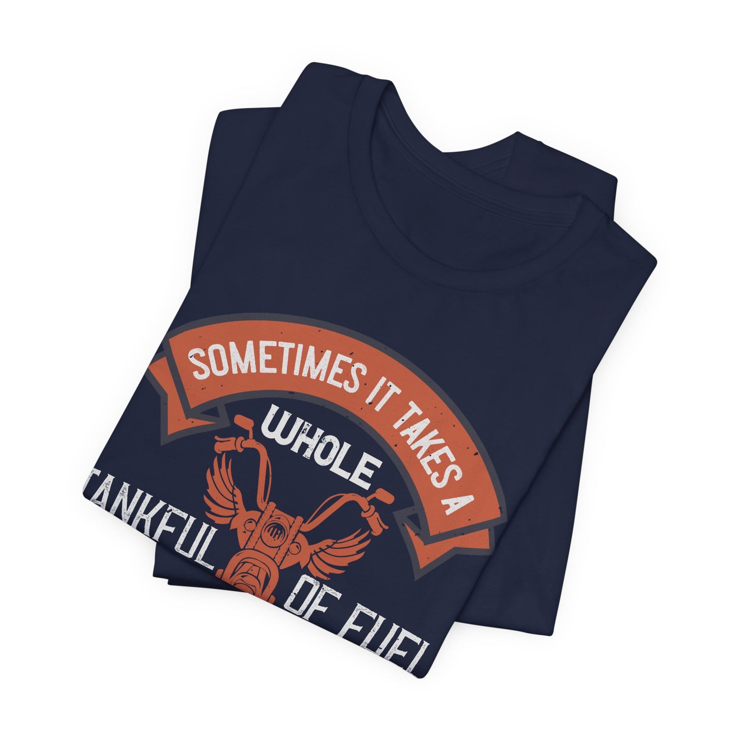 Sometimes It Takes a Whole Tankful of Fuel Before You Can Think Straight - Unisex Jersey Short Sleeve Tee - 13938