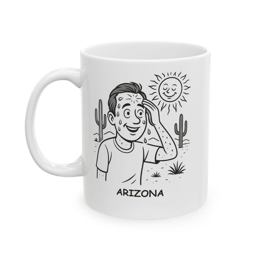 Arizona: Where the sun is always shining, and so is your forehead." Ceramic Mug - 13073