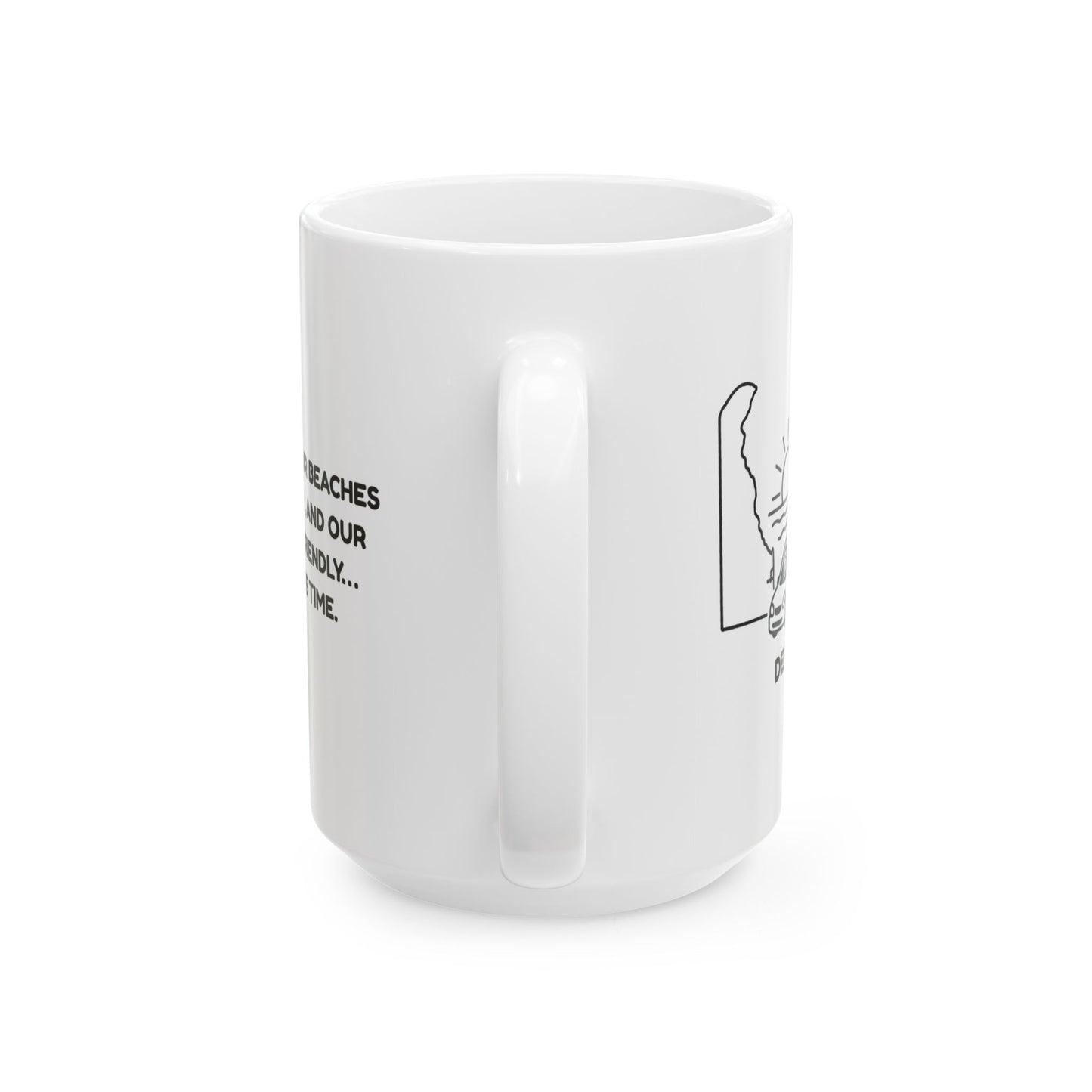 "In Delaware, our beaches are beautiful, and our drivers are friendly… most of the time." Ceramic Mug - 14128