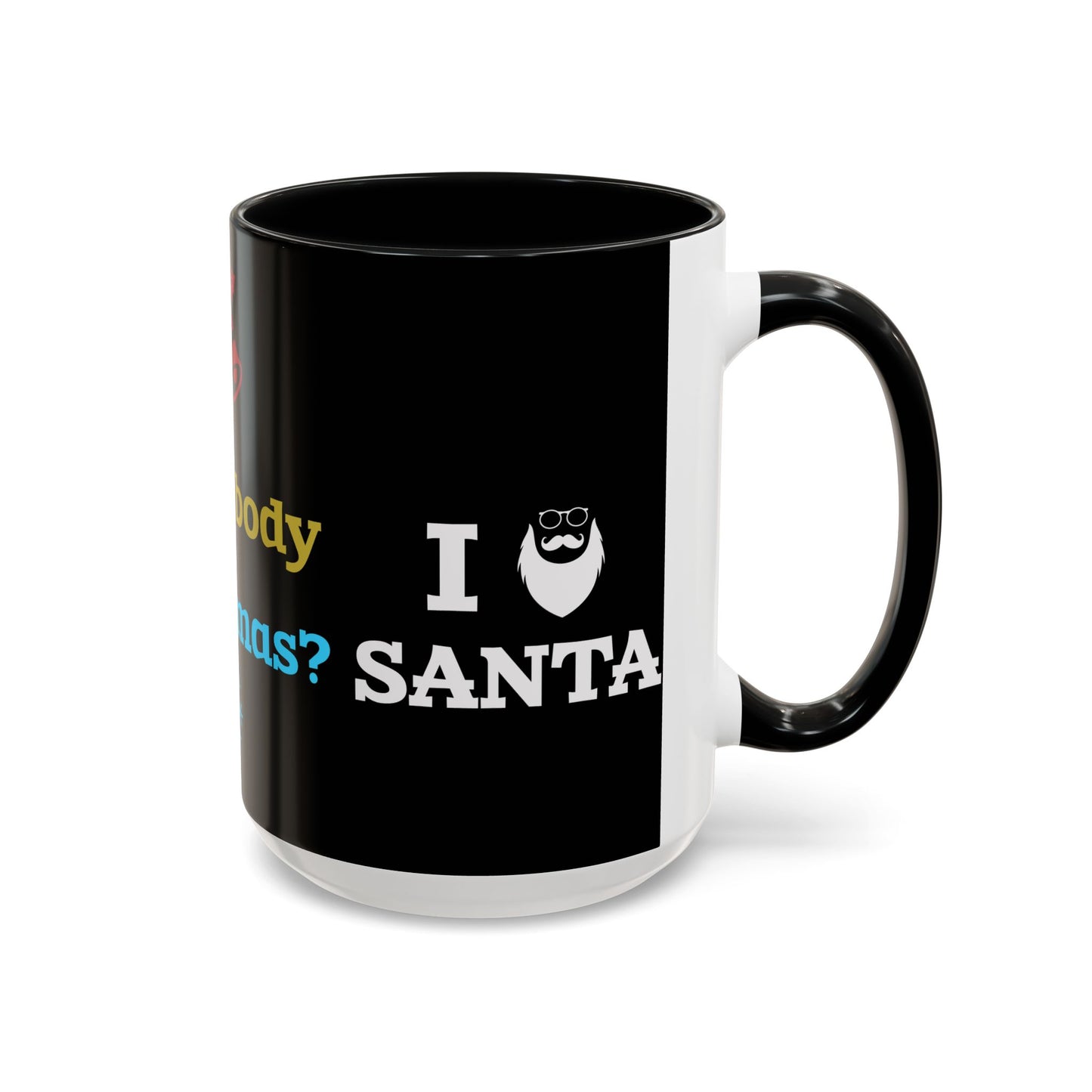 Did Somebody Say Christmas? - Accent Coffee Mug (11, 15oz)