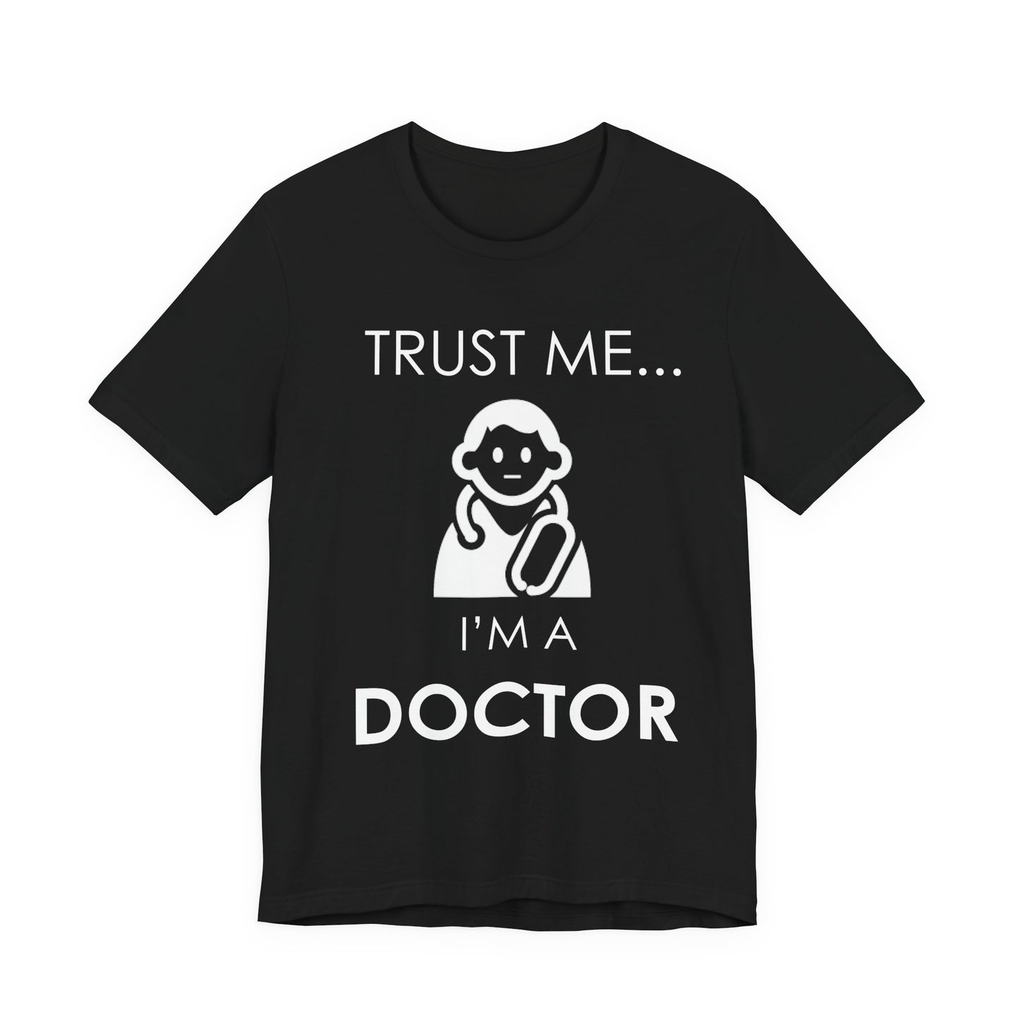 Trust Me... I Am A Doctor - Unisex Jersey Short Sleeve Tee - 13852
