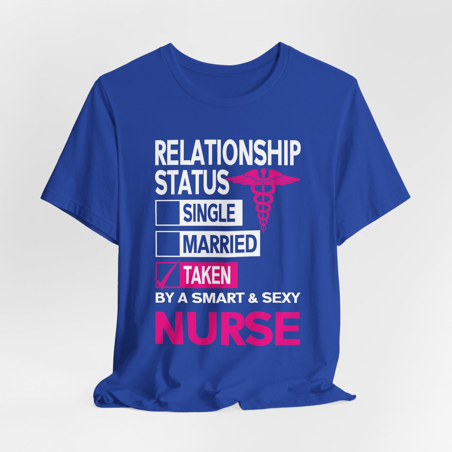 Relationship Status: Taken By A Smart & Sexy Nurse - Unisex Jersey Short Sleeve Tee - 13357