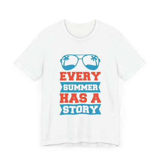 Every Summer Has A Story - Unisex Jersey Short Sleeve Tee - 13237