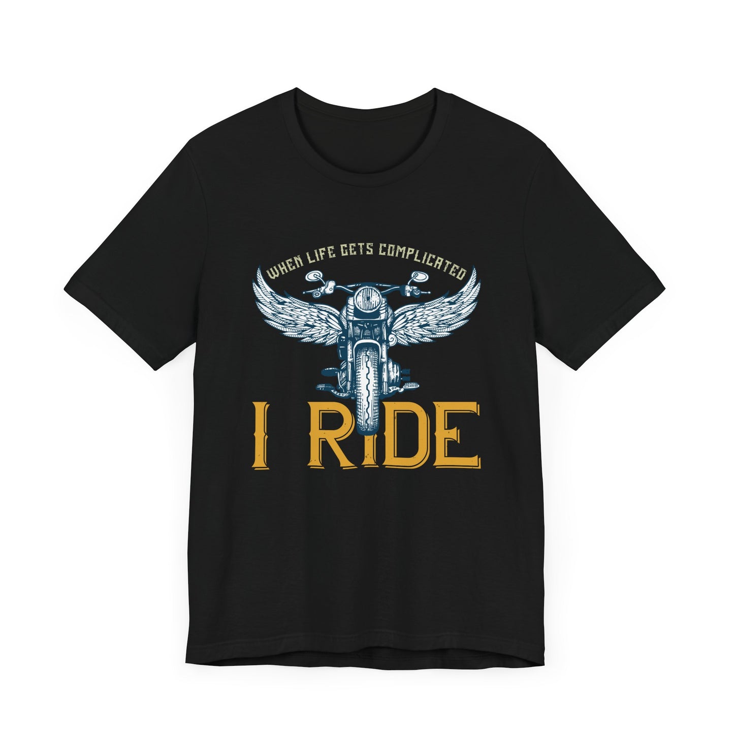 When Life Gets Complicated, I Ride - Unisex Jersey Short Sleeve Tee