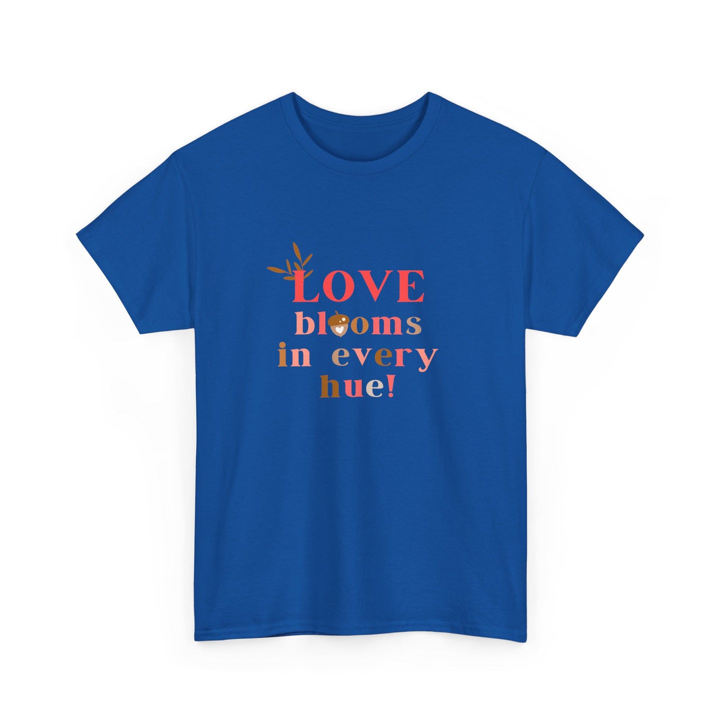 Love Blooms in Every Hue! - Unisex Heavy Cotton Tee - 11525
