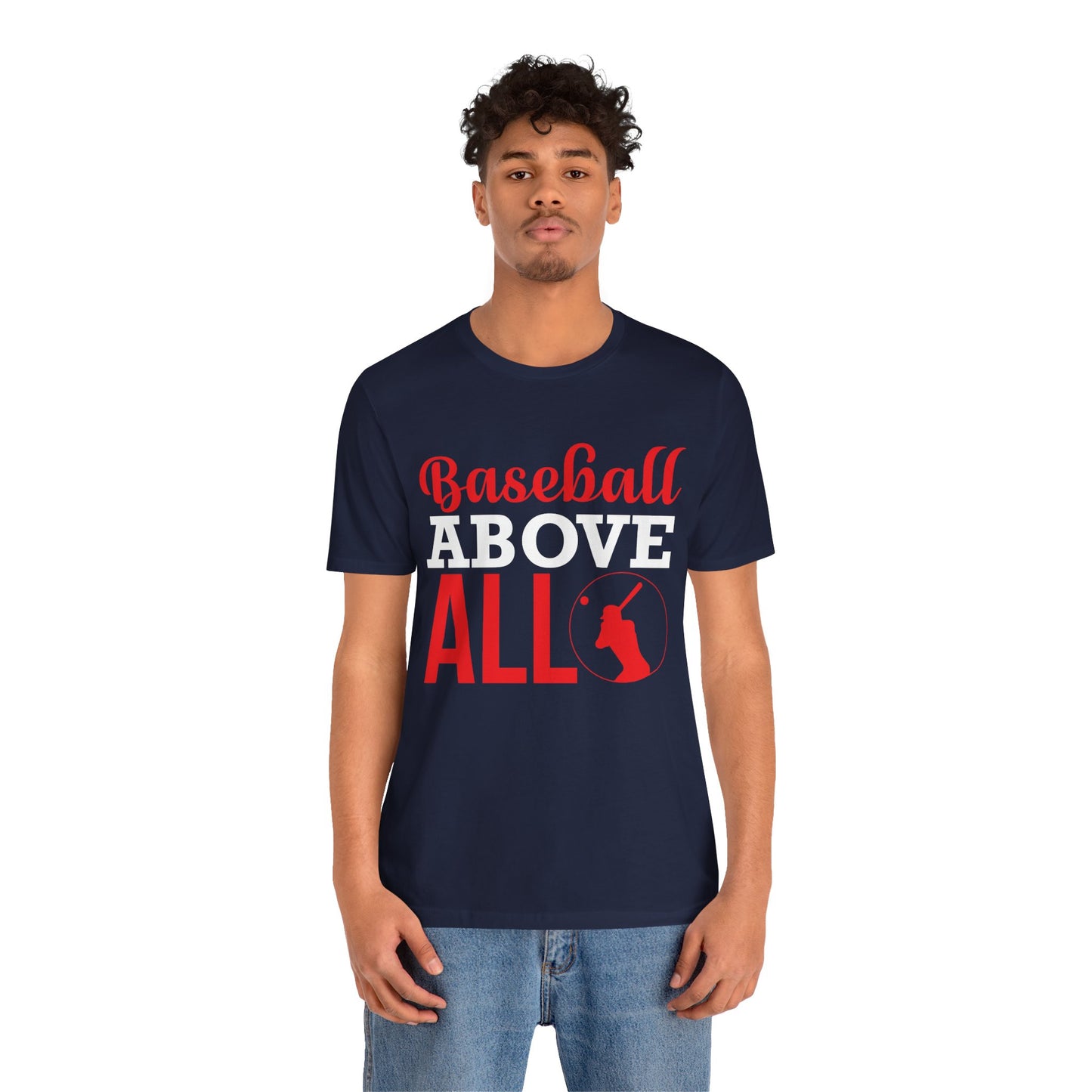 Baseball:  Baseball Above All - Unisex Jersey Short Sleeve Tee - 13916