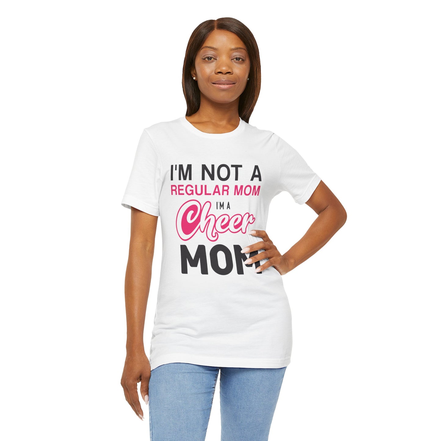 I'm Not A Regular Mom, I'm A Cheer Mom - Unisex Jersey Short Sleeve Tee