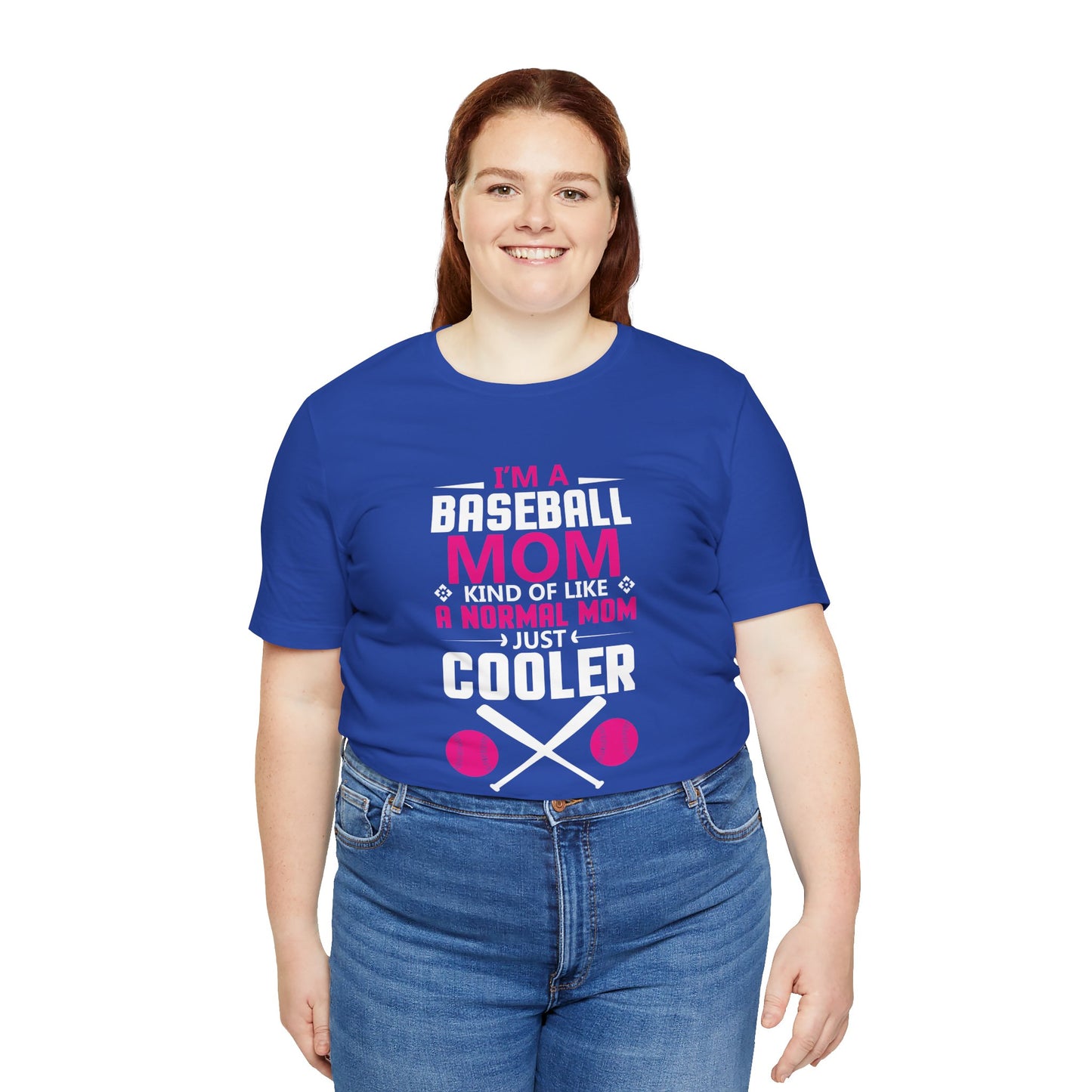 Baseball: I'm A Baseball Mom, Kind Of Like A Normal Mom, Just Cooler - Unisex Jersey Short Sleeve Tee