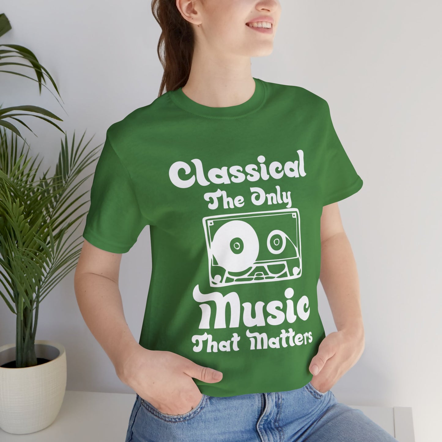 Classical, The Only Music Matters - Unisex Jersey Short Sleeve Tee