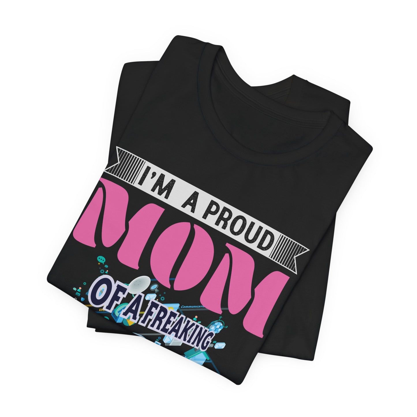 I'm A Proud Mom Of A Freaking Awesome Telecom Engineer - Unisex Jersey Short Sleeve Tee - 13578