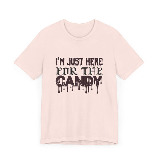 I'm Just Here For The Candy - Unisex Jersey Short Sleeve Tee