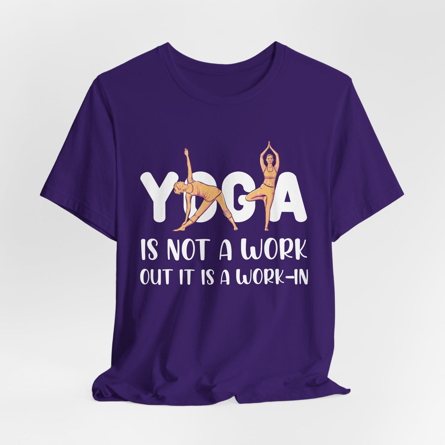 Yoga Is Not A Work-out, It Is A Work-in - Unisex Jersey Short Sleeve Tee - 12077