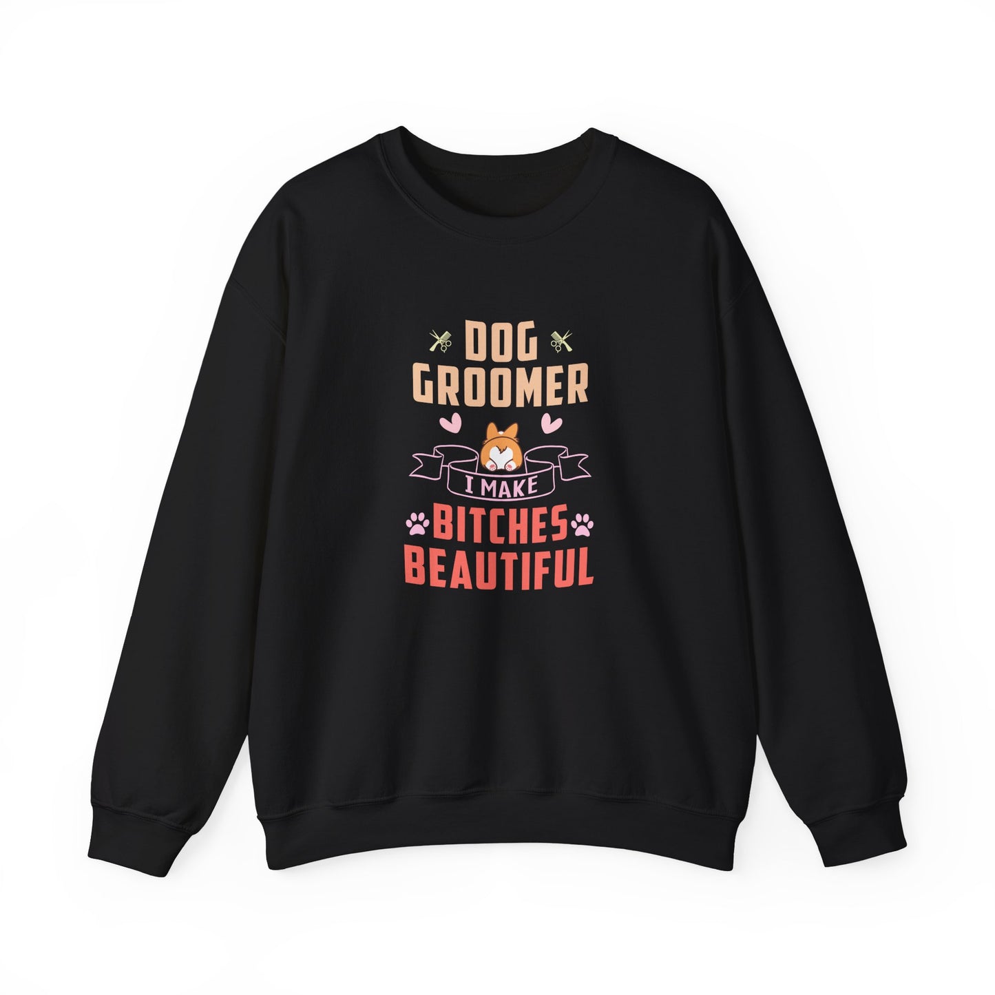 Dog Groomer, I Make Bitches Beautiful - Unisex Heavy Blend™ Crewneck Sweatshirt