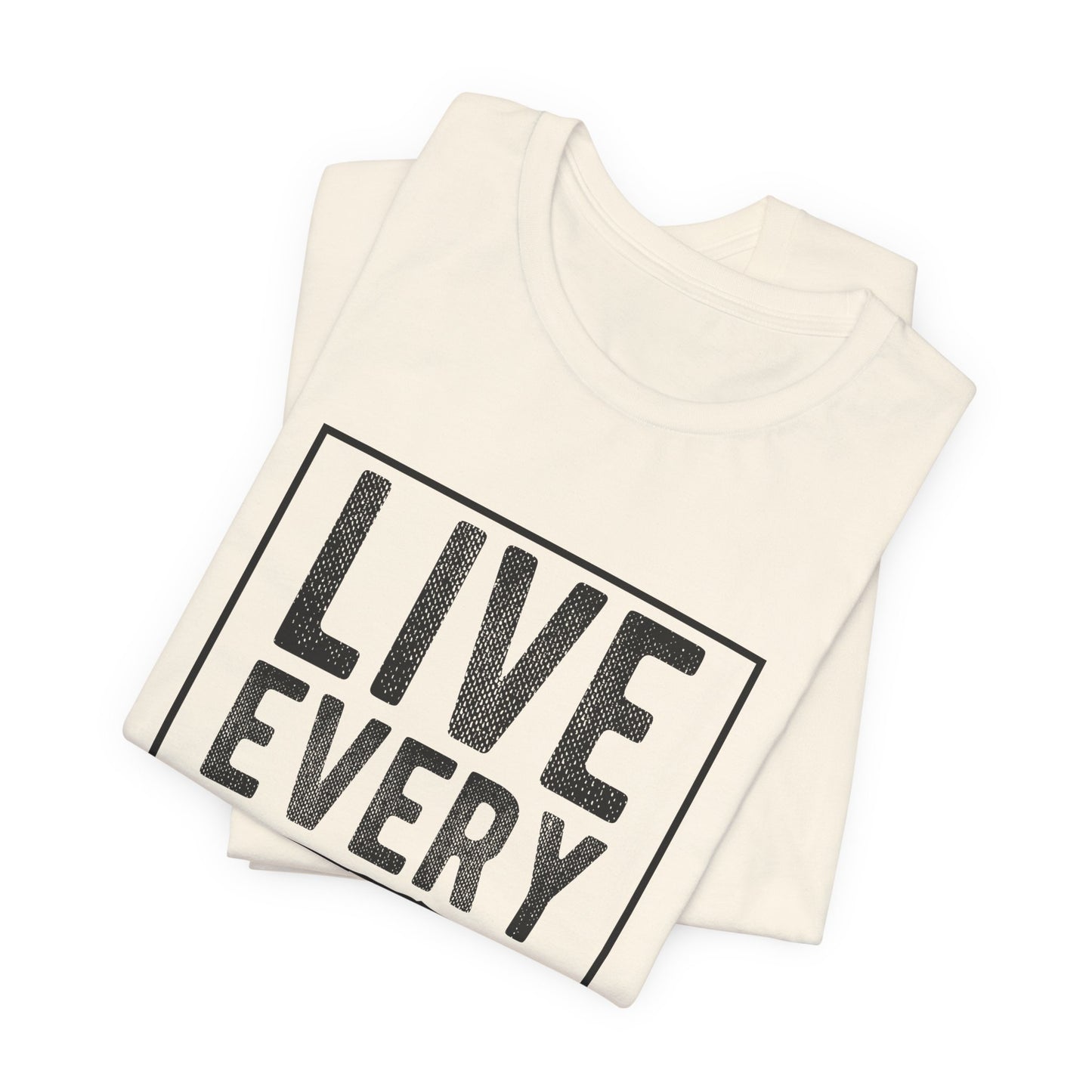 Motivational: Live Every Moment - Unisex Jersey Short Sleeve Tee